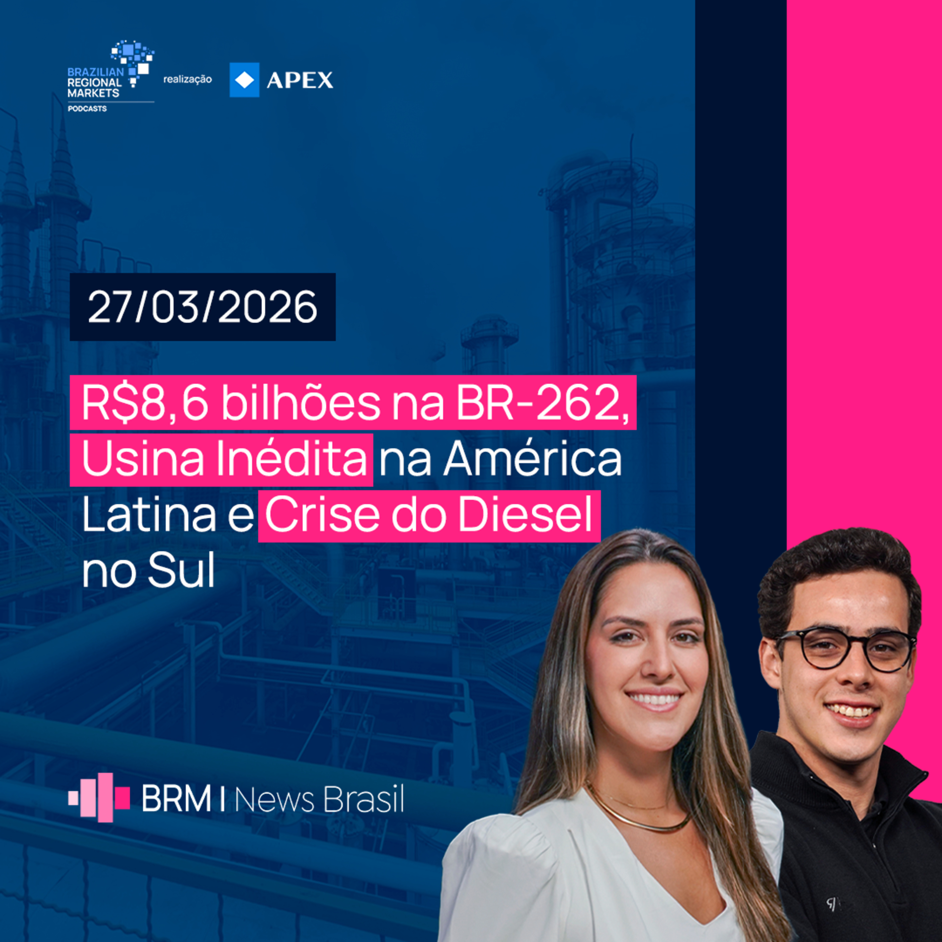 R$8,6 bilhões na BR-262, Usina Inédita na América Latina e Crise do Diesel | BRM News - 27/03/2026 episode artwork