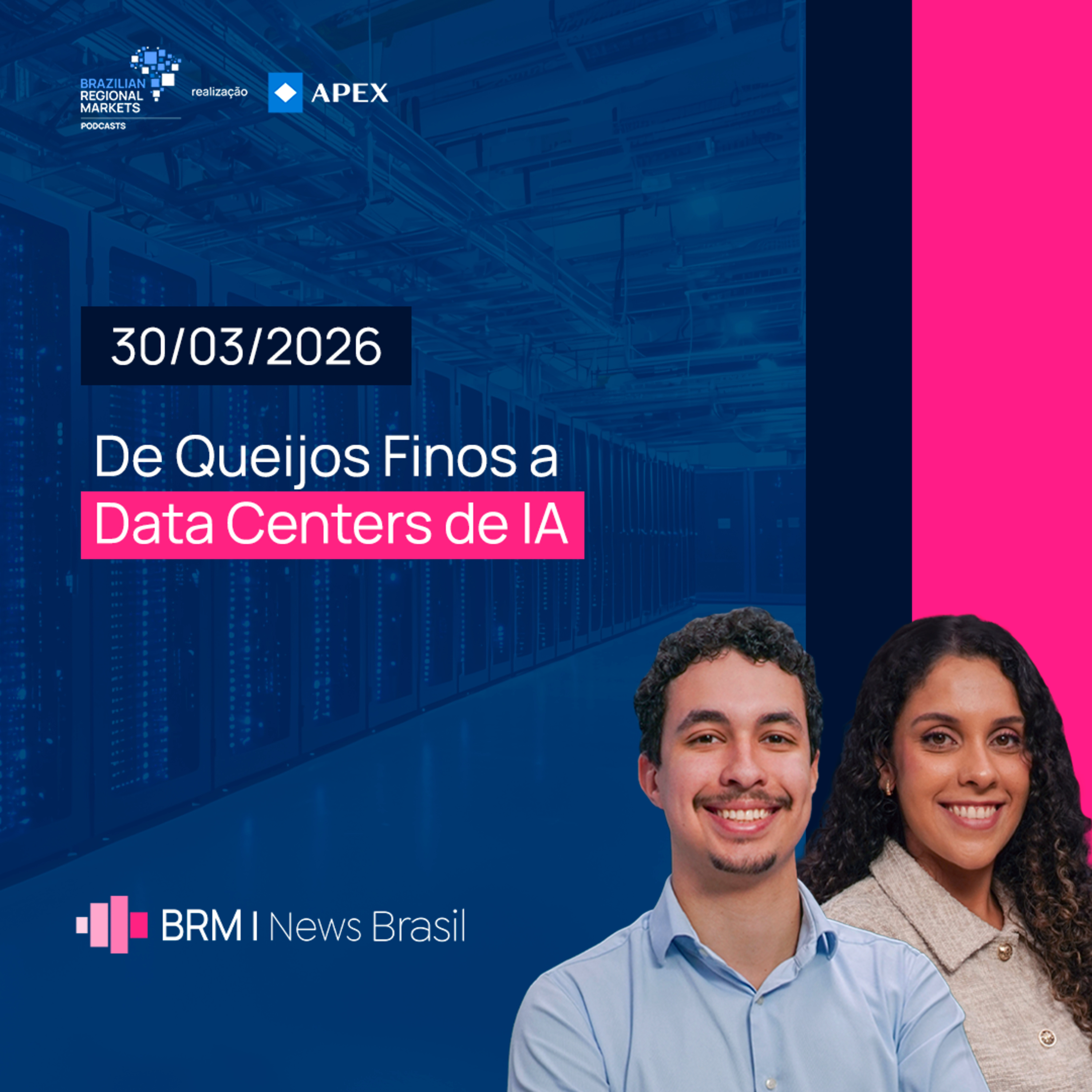 Dos Queijos Finos à Revolução da IA: O Novo Mapa de Negócios | BRM News – 30/03/2026 episode artwork