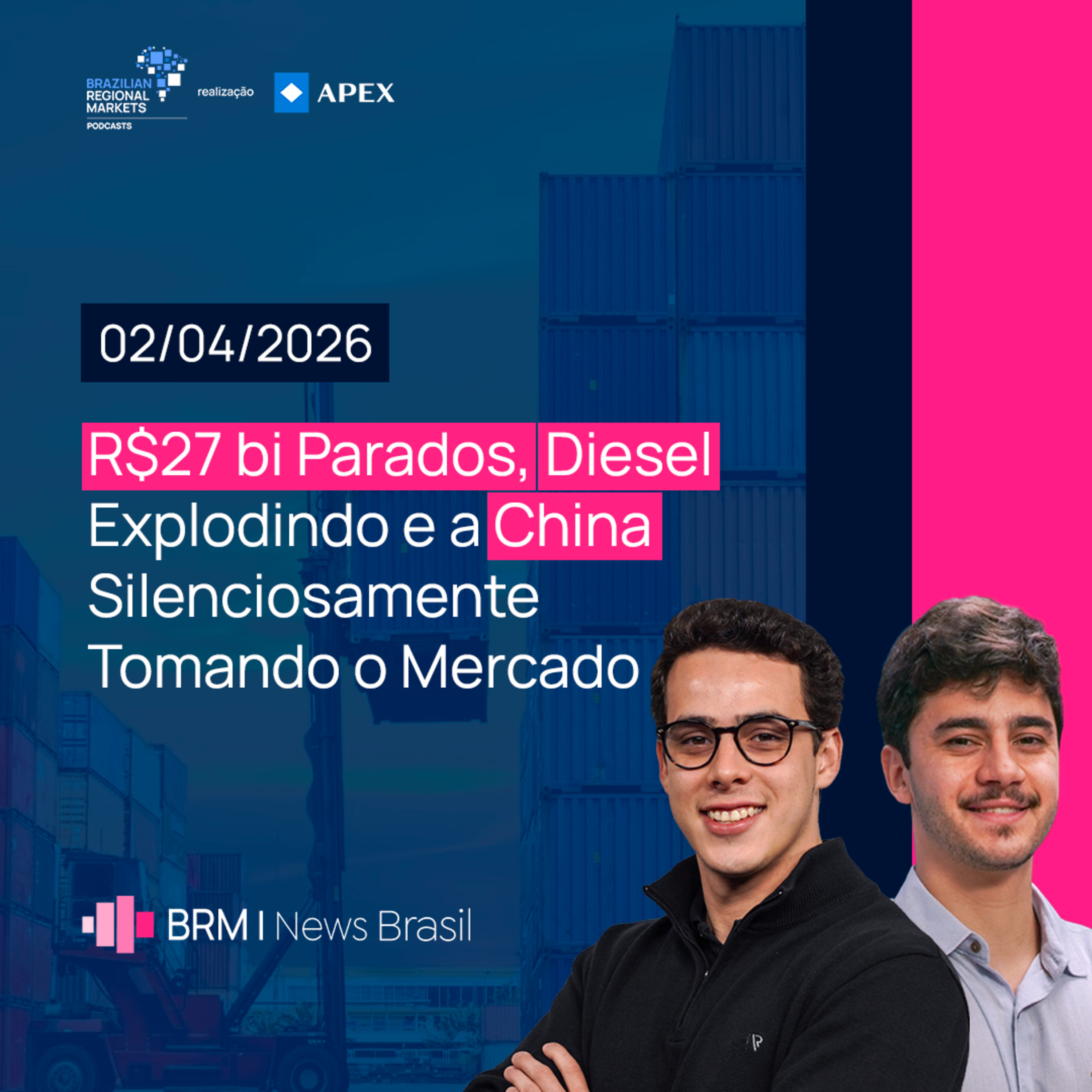 R$27 bi Parados, Diesel Explodindo e a China Silenciosamente Tomando o Mercado | BRM News - 02/04/2026 episode artwork