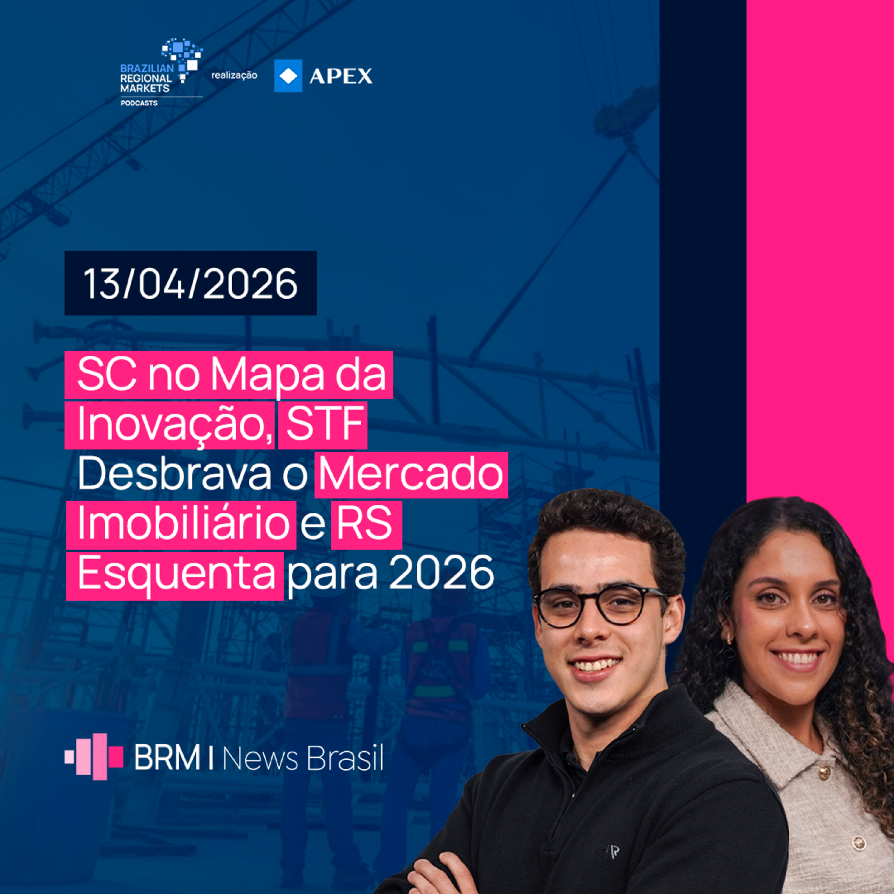 SC no Mapa da Inovação, STF no Mercado Imobiliário e RS Esquenta para 2026 | BRM News - 13/04/2026 episode artwork