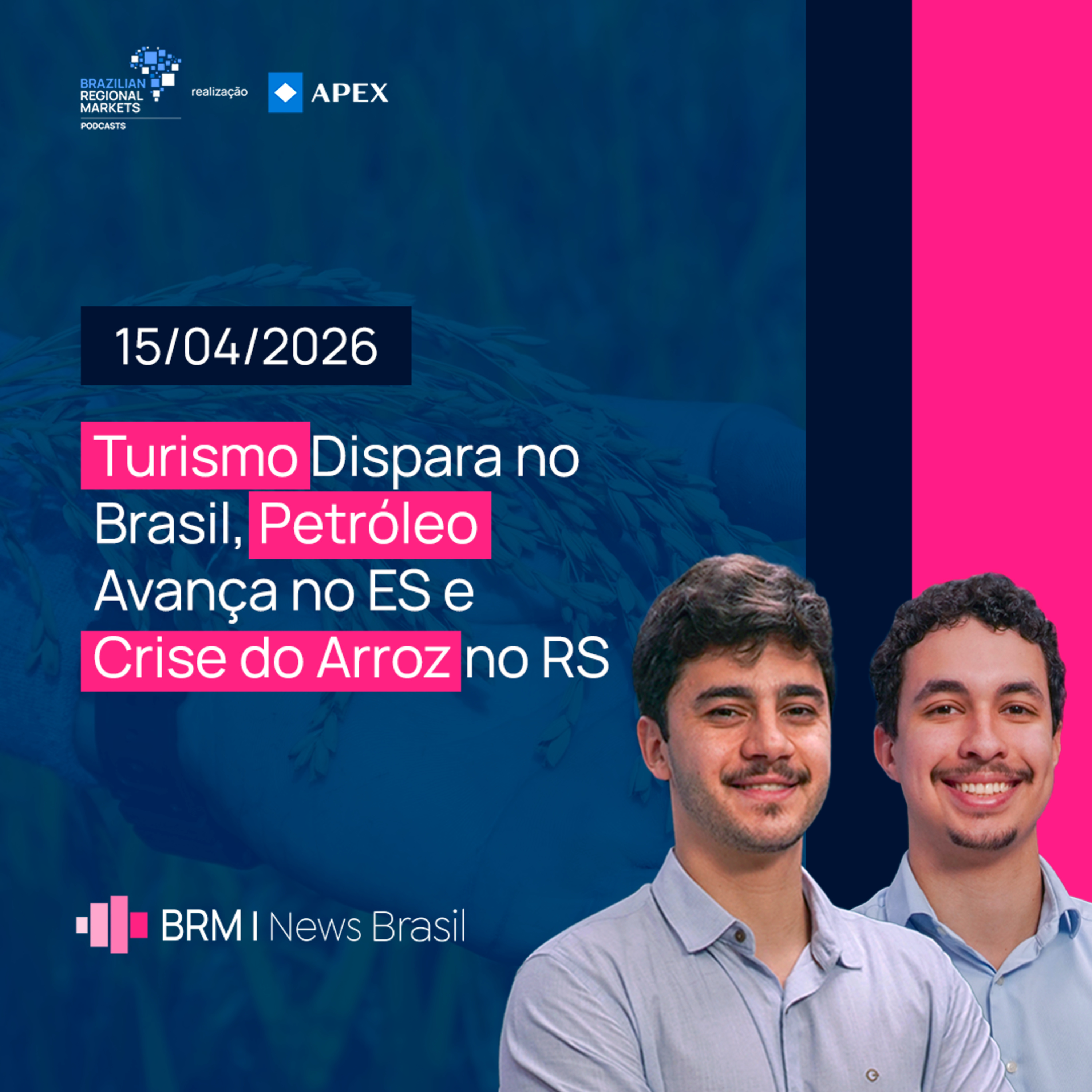 Turismo Dispara no Brasil, Petróleo Avança no ES e Crise do Arroz no RS | BRM News - 15/04/2026 episode artwork