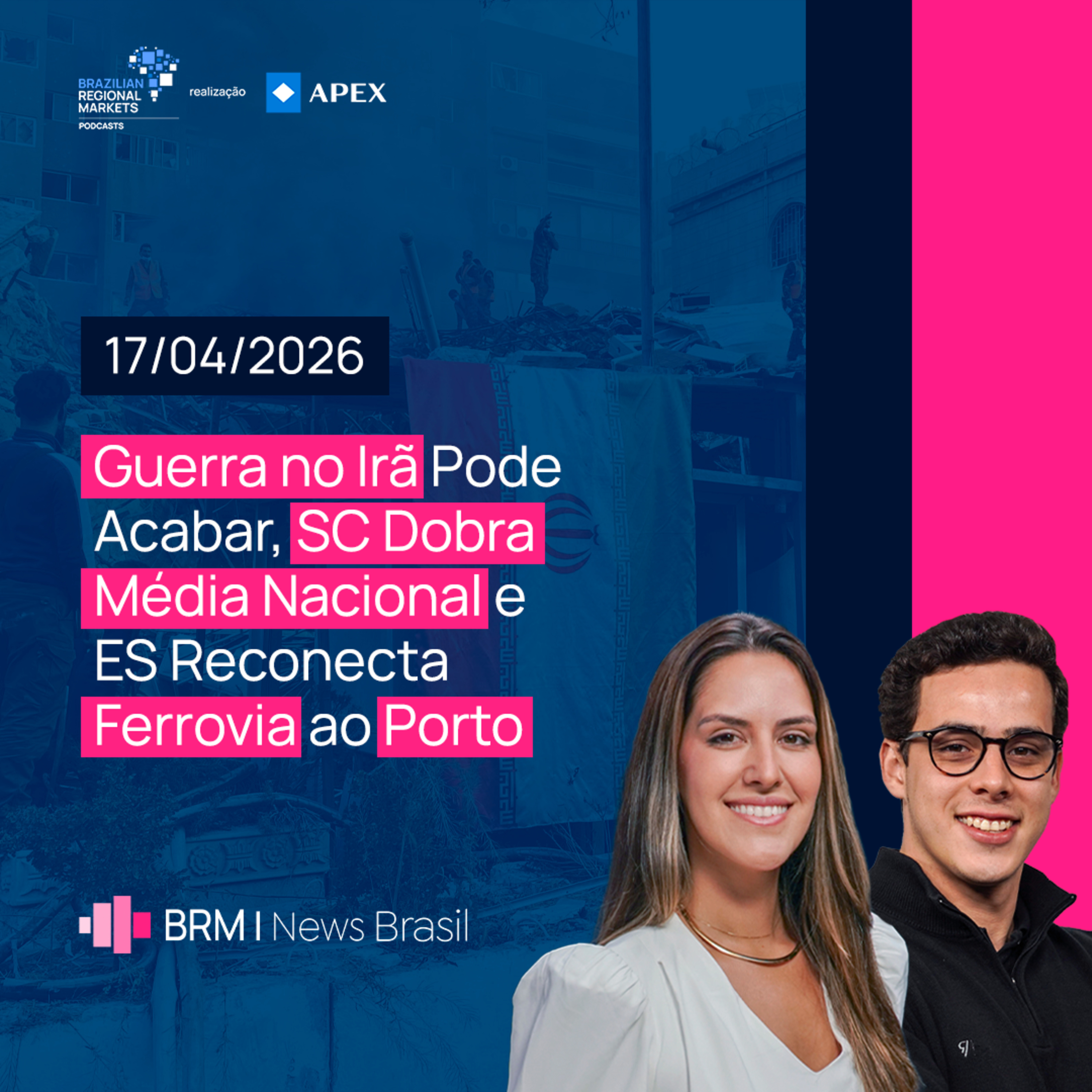 Guerra no Irã Pode Acabar, SC Dobra Média Nacional e ES Reconecta Ferrovia | BRM News - 17/04/2026 episode artwork