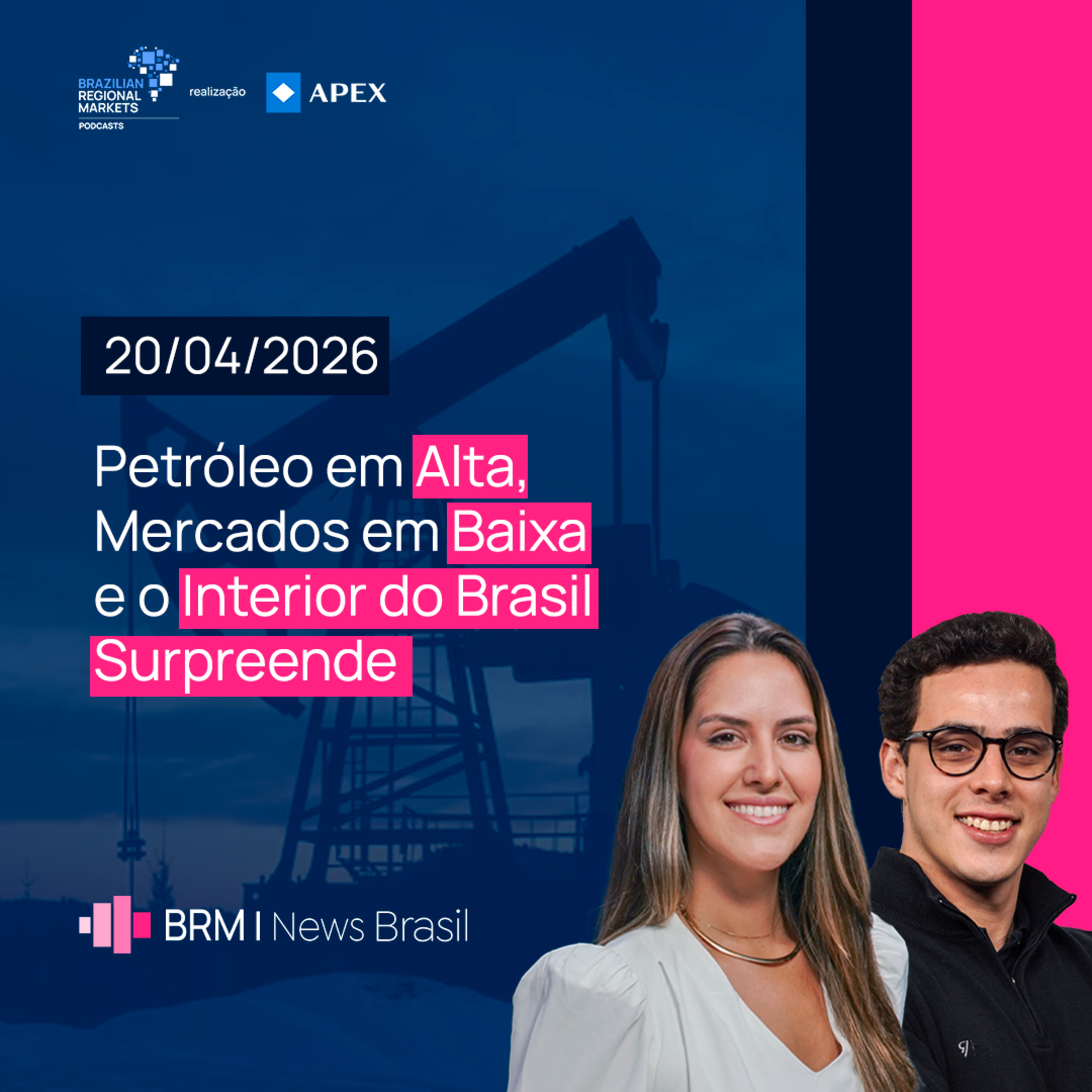 Petróleo em Alta, Mercados em Baixa e o Interior do Brasil Surpreende | BRM News - 20/04/2026 episode artwork