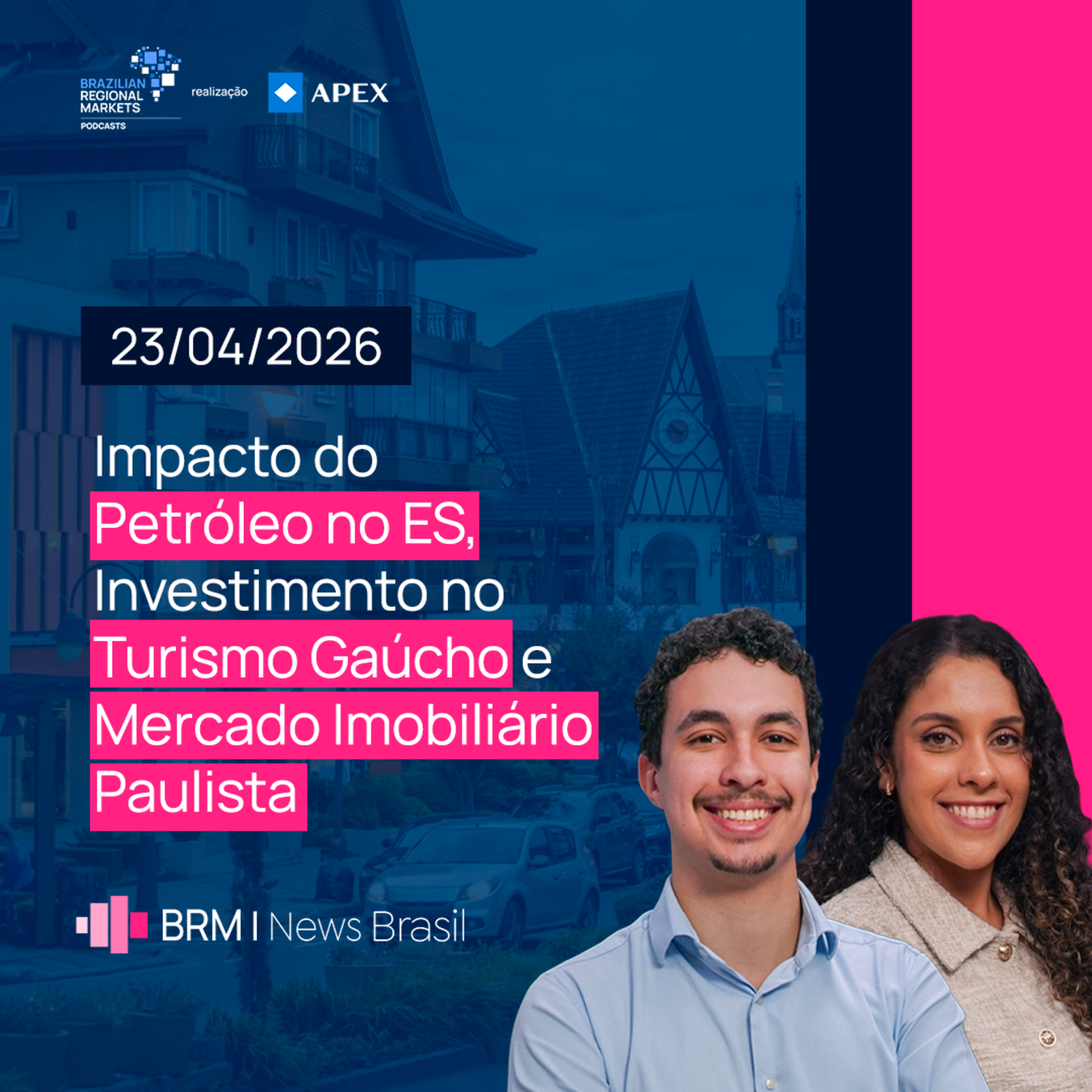Petróleo Move o ES, Turismo Gaúcho Atrai Investimentos e Imóveis Aquecem em SP | BRM News – 23/04/2026 episode artwork