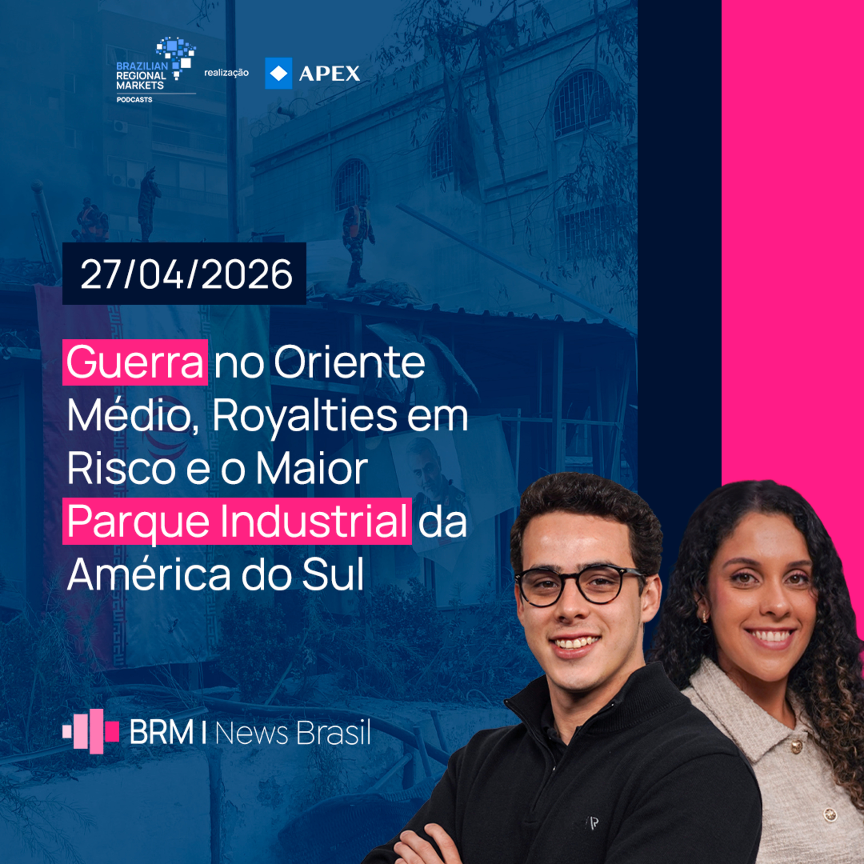 Oriente Médio em Crise, Royalties em Risco e Gigante Industrial no Radar | BRM News - 27/04/2026 episode artwork