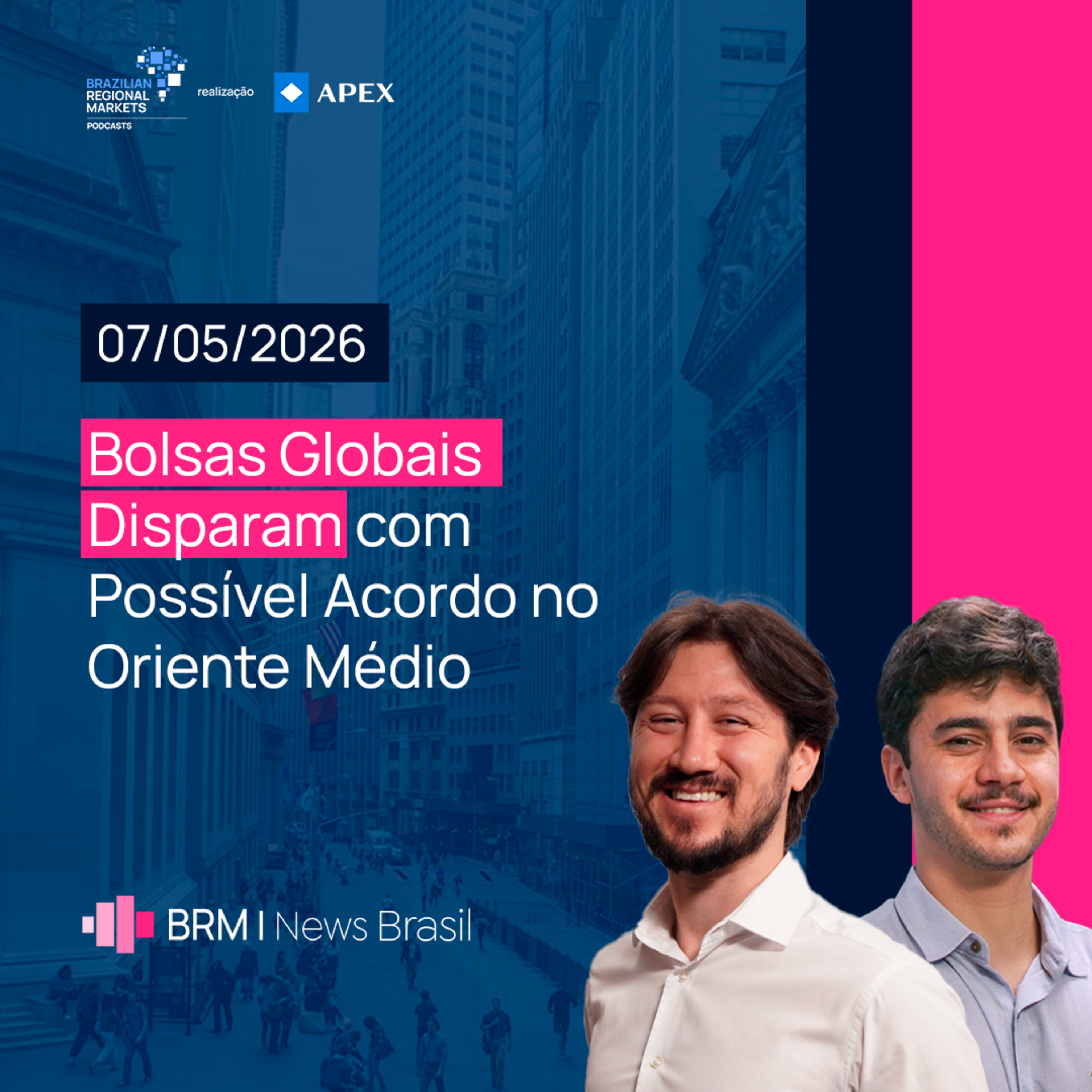 Bolsas Globais Disparam com Possível Acordo no Oriente Médio | BRM News - 07/05/2026 episode artwork