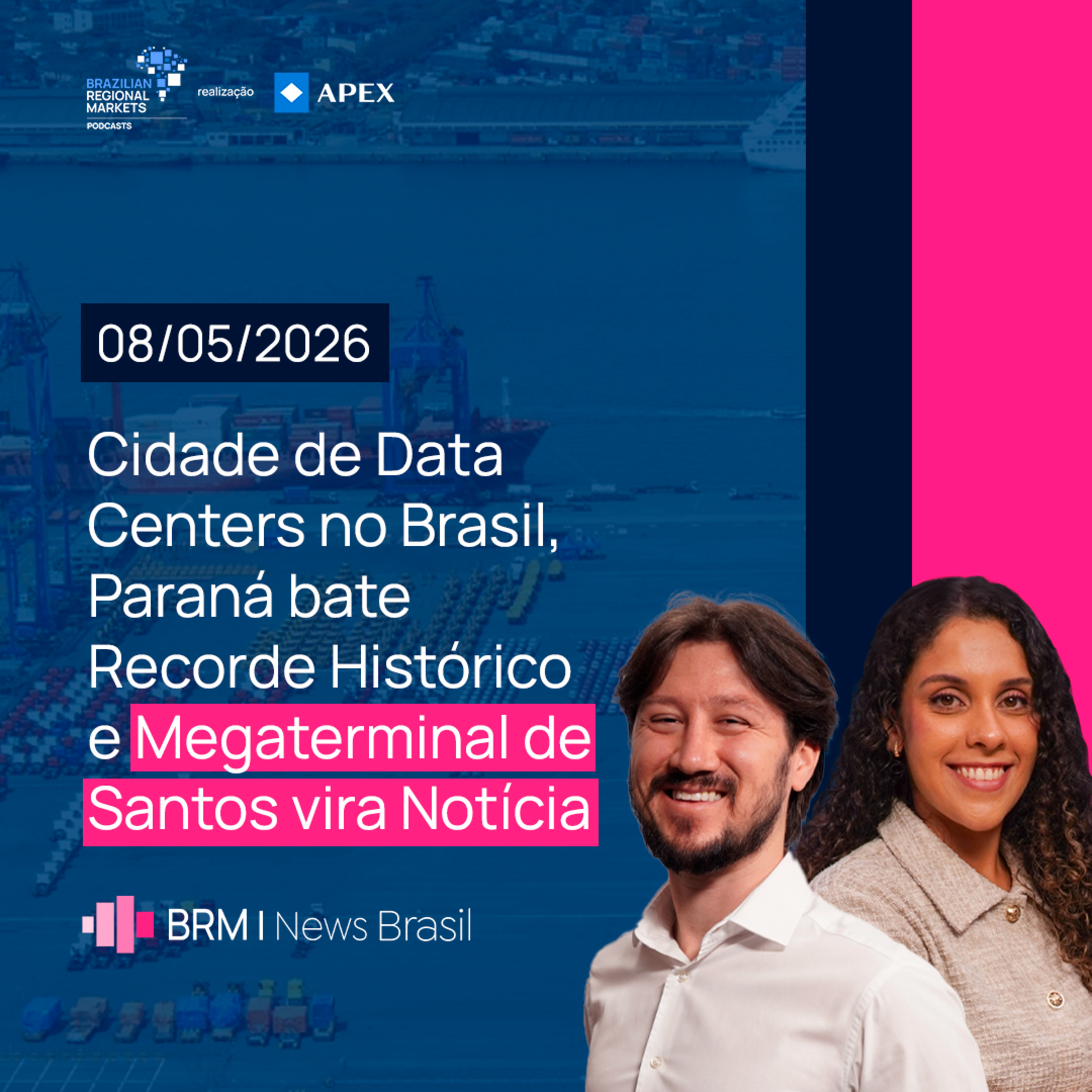 Cidade dos Data Centers, Paraná em Recorde e Megaterminal de Santos Avança | BRM News 08/05/2026 episode artwork