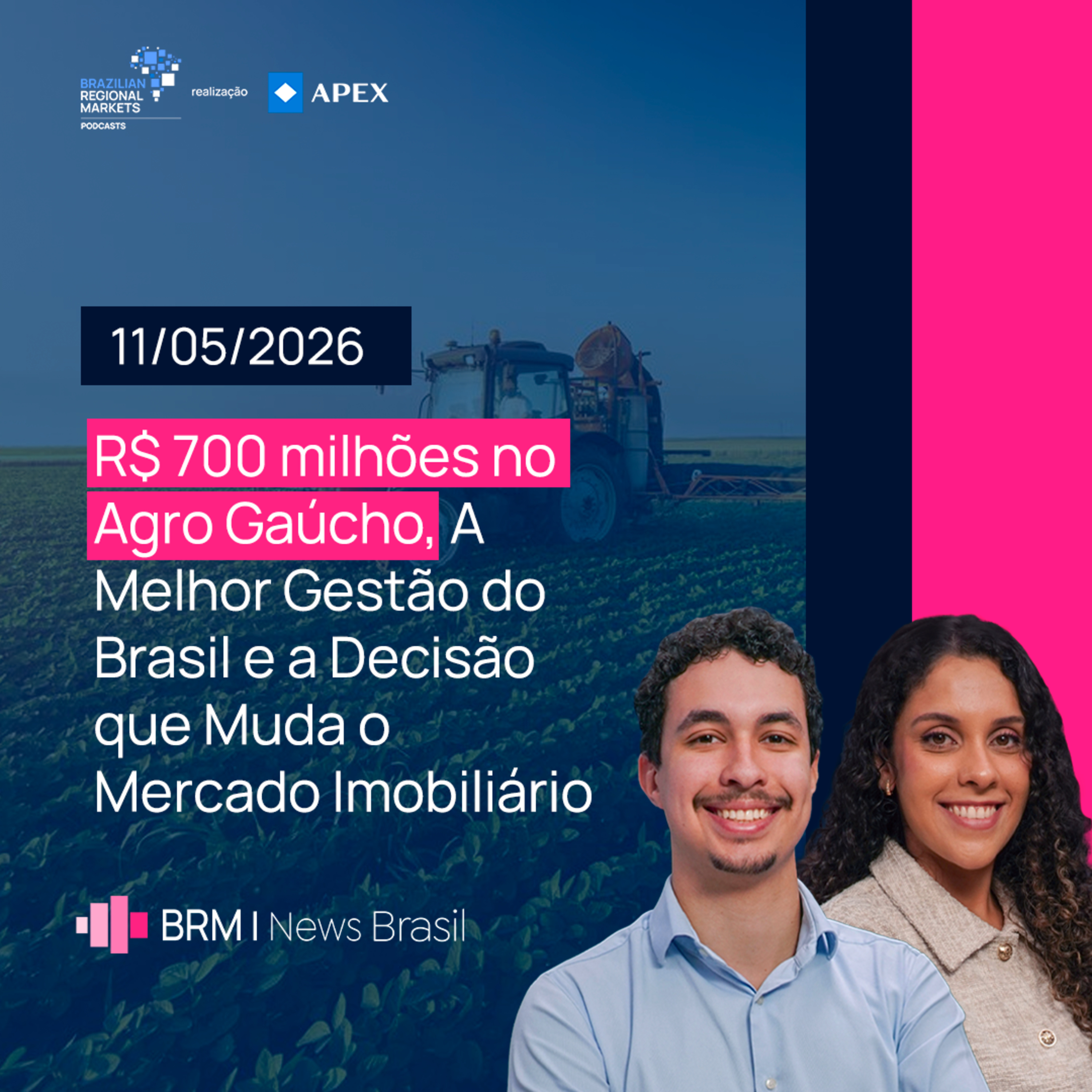 Agro Gaúcho Recebe R$ 700 mi, Melhor Gestão do Brasil e Virada Imobiliária | BRM News - 11/05/2026 episode artwork