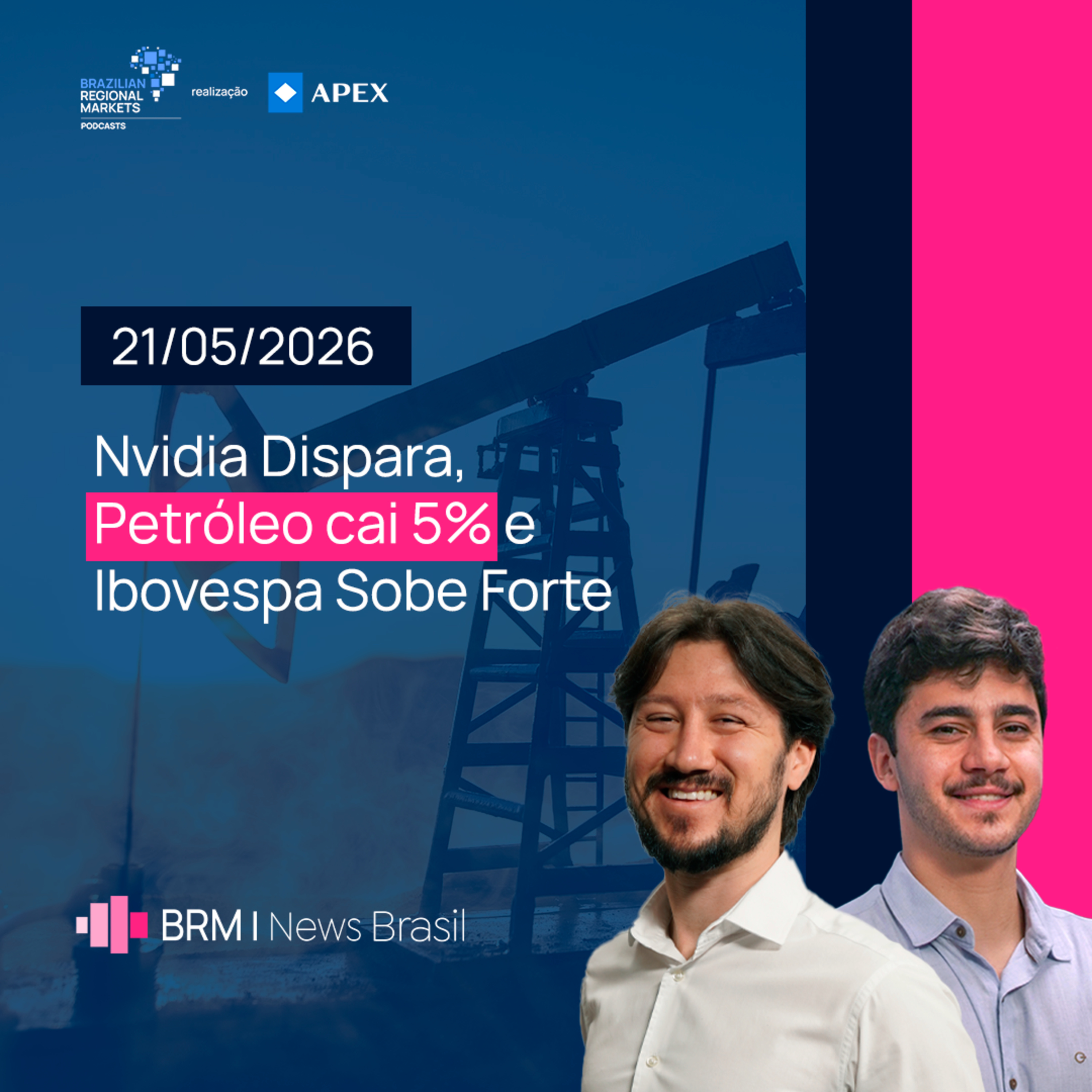 Nvidia Dispara, Petróleo cai 5% e Ibovespa Sobe Forte | BRM News - 21/05/2026 episode artwork