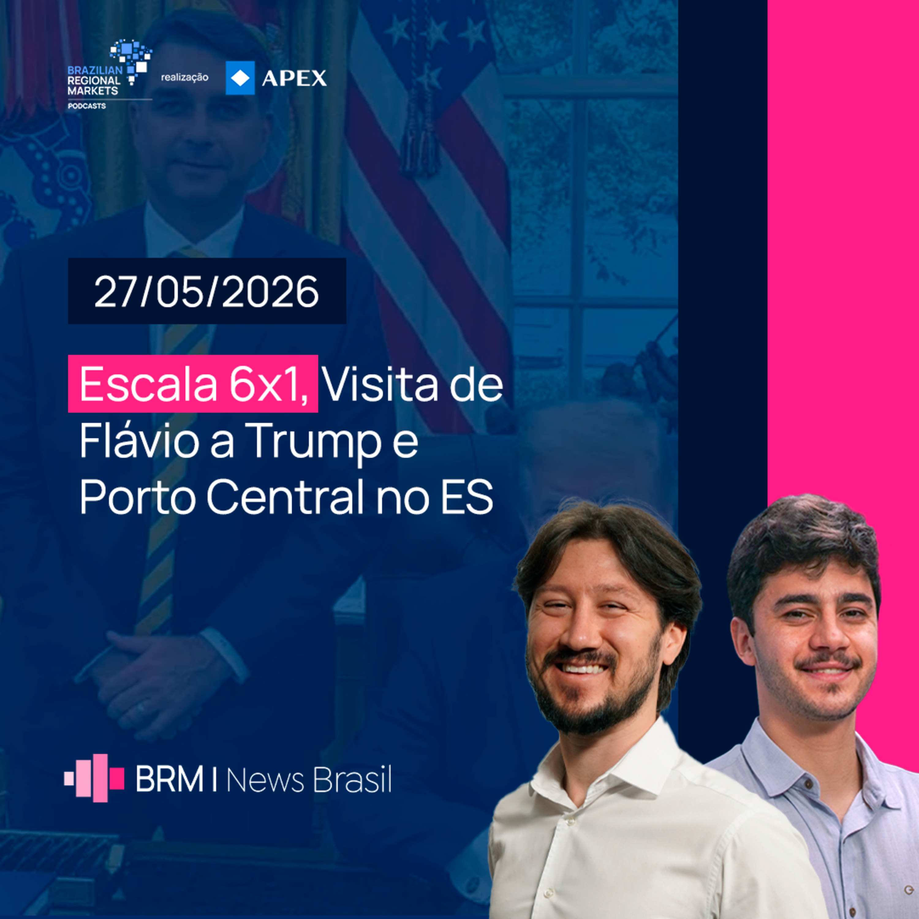 Escala 6x1, Visita de Flávio a Trump e Porto Central no ES | BRM News - 27/05/2026 episode artwork