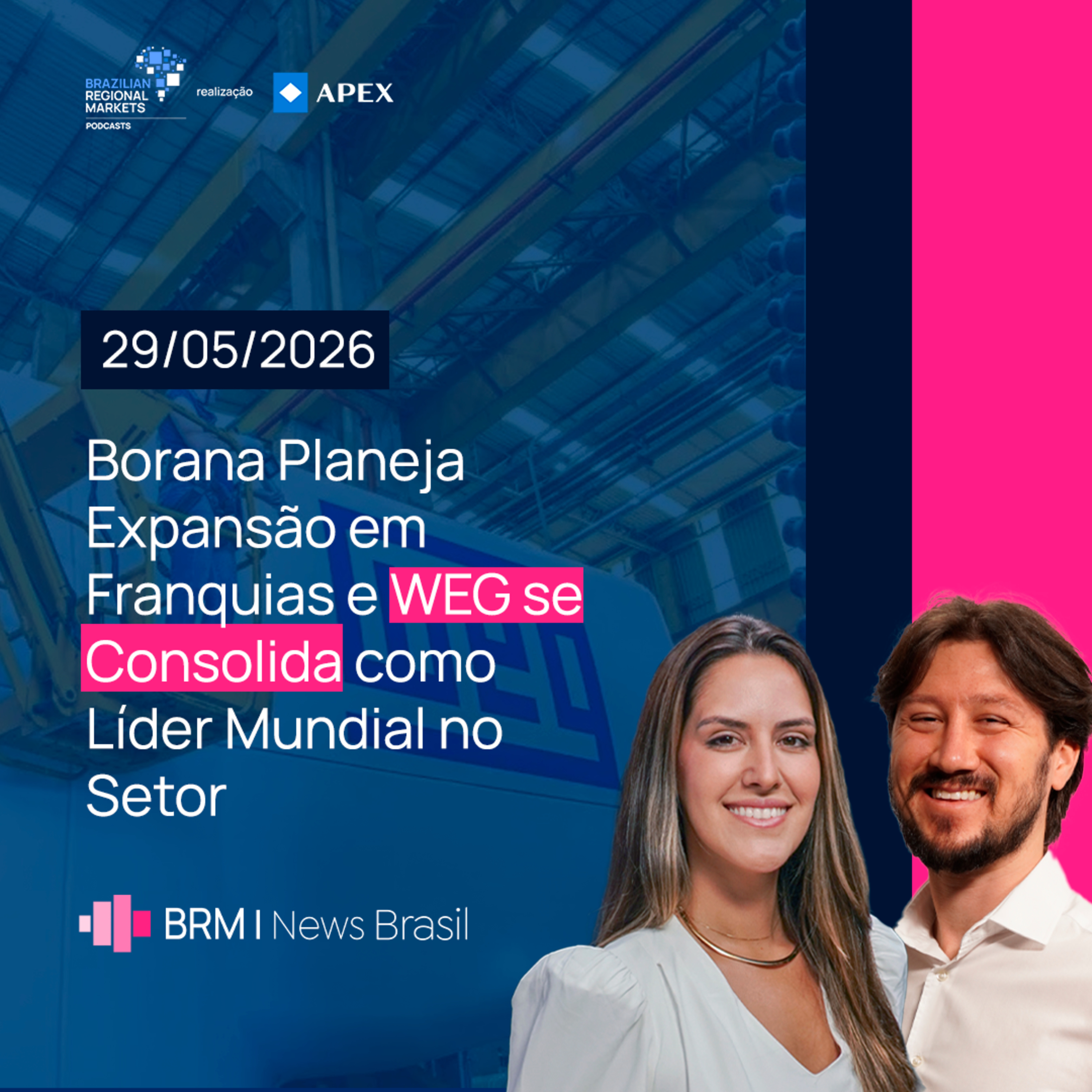 Borana Planeja Expansão e WEG se Consolida como Líder Mundial no Setor | BRM News - 29/05/2026 episode artwork