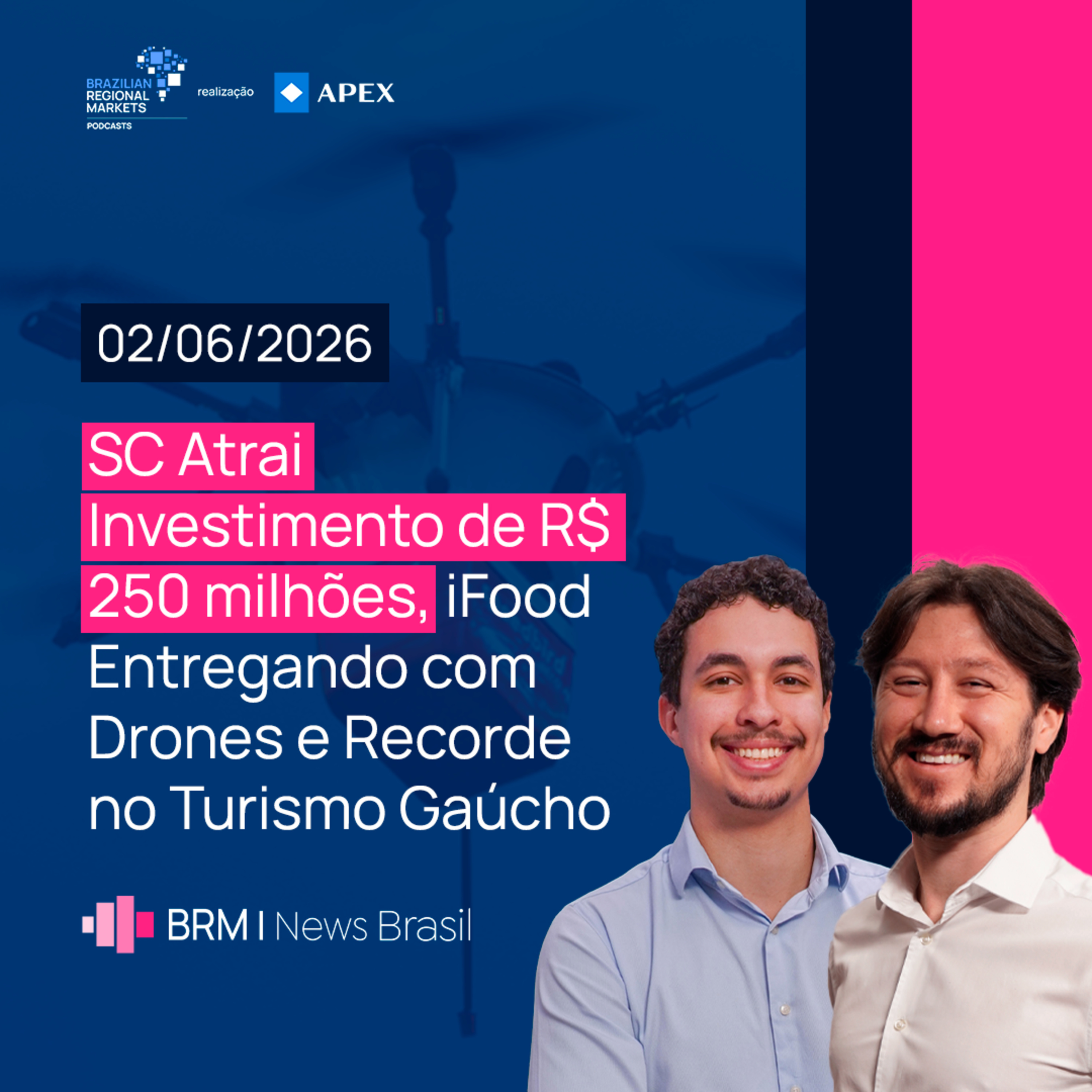 SC Recebe R$250 mi, iFood Testa Drones e Turismo Gaúcho Bate Recorde | BRM News - 02/06/2026 episode artwork