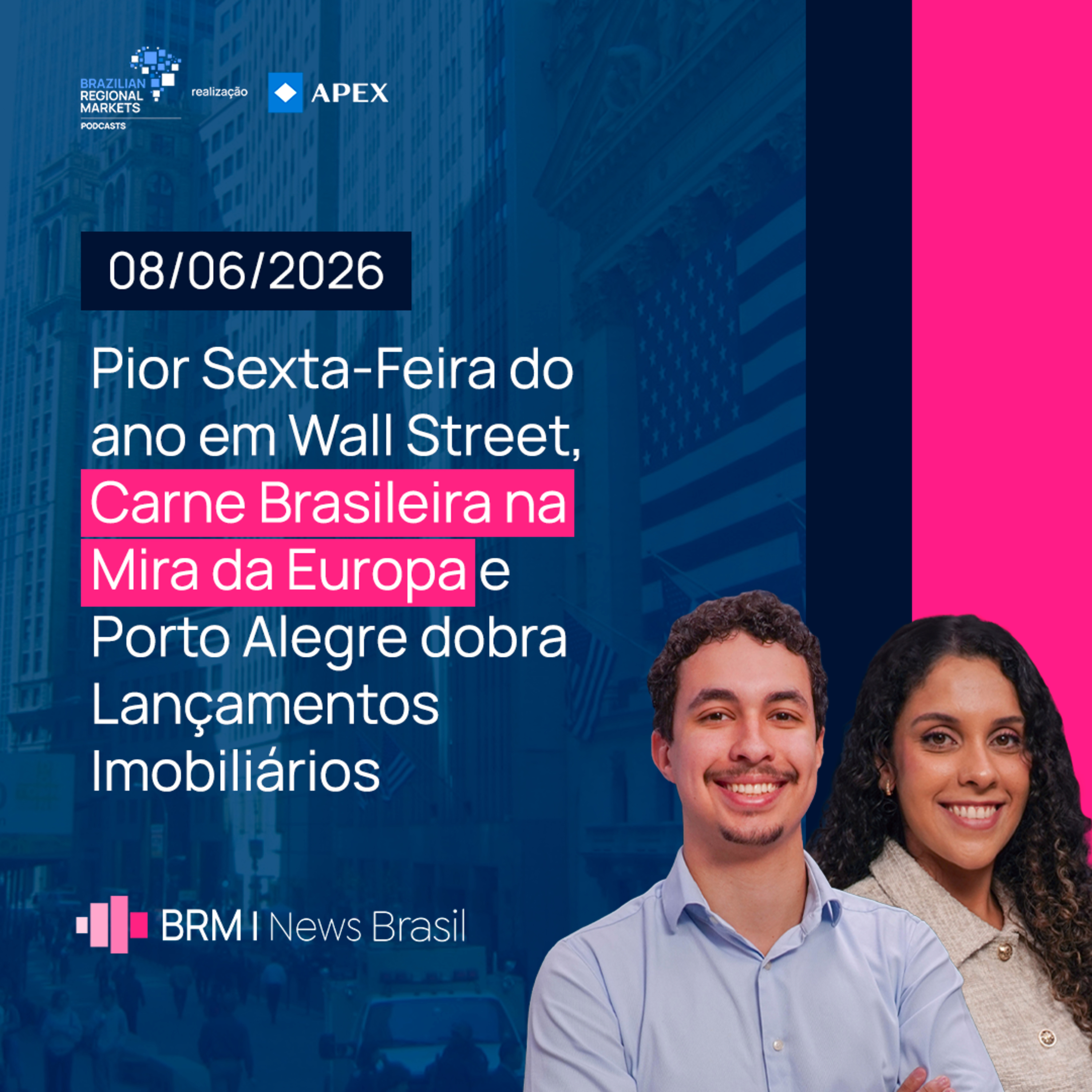 Wall Street Tem Pior Sexta, Europa Pressiona Carne BR e Porto Alegre Dispara | BRM News - 08/06/2026 episode artwork