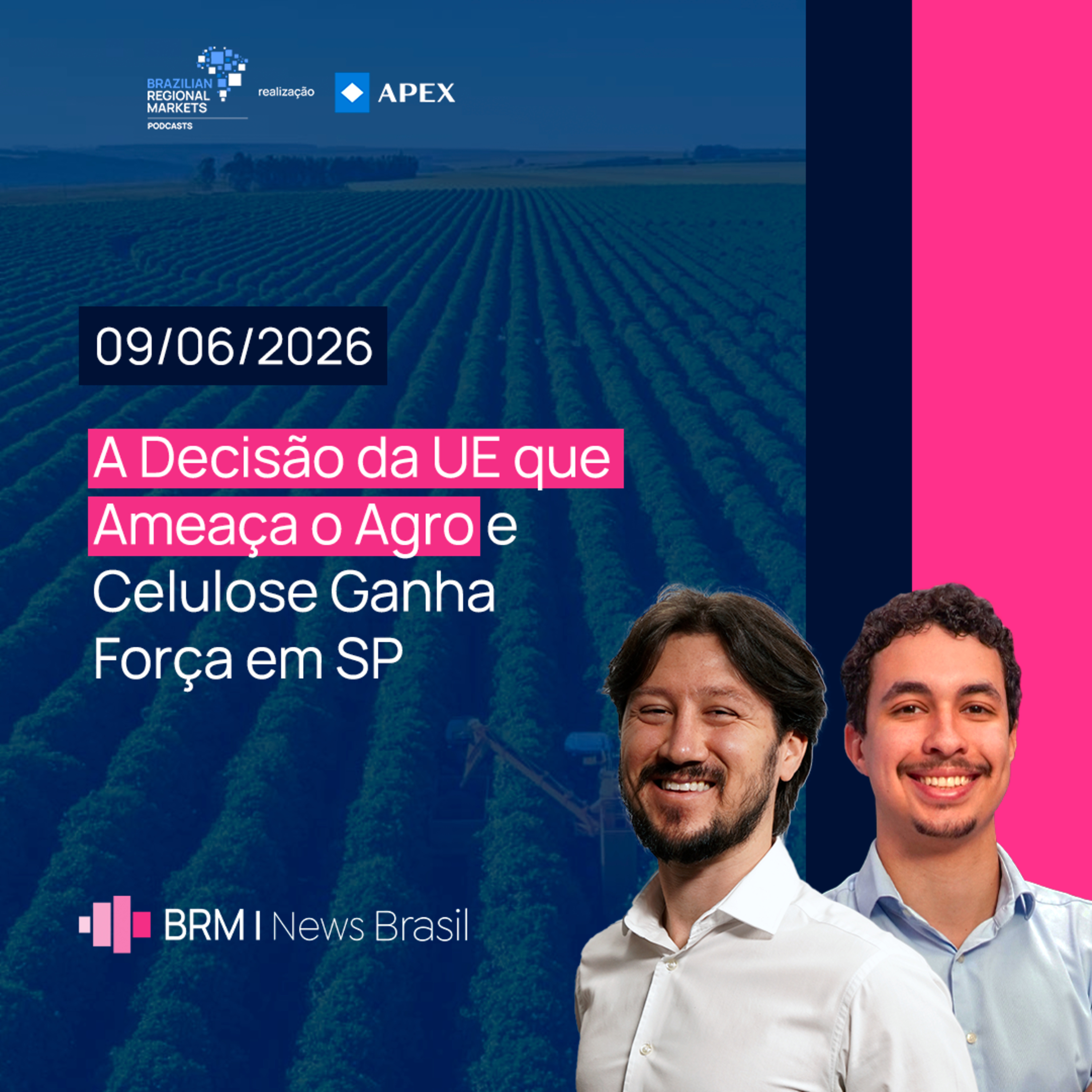 A Decisão da UE que Ameaça o Agro e Celulose Ganha Força em SP | BRM News - 09/06/2026 episode artwork