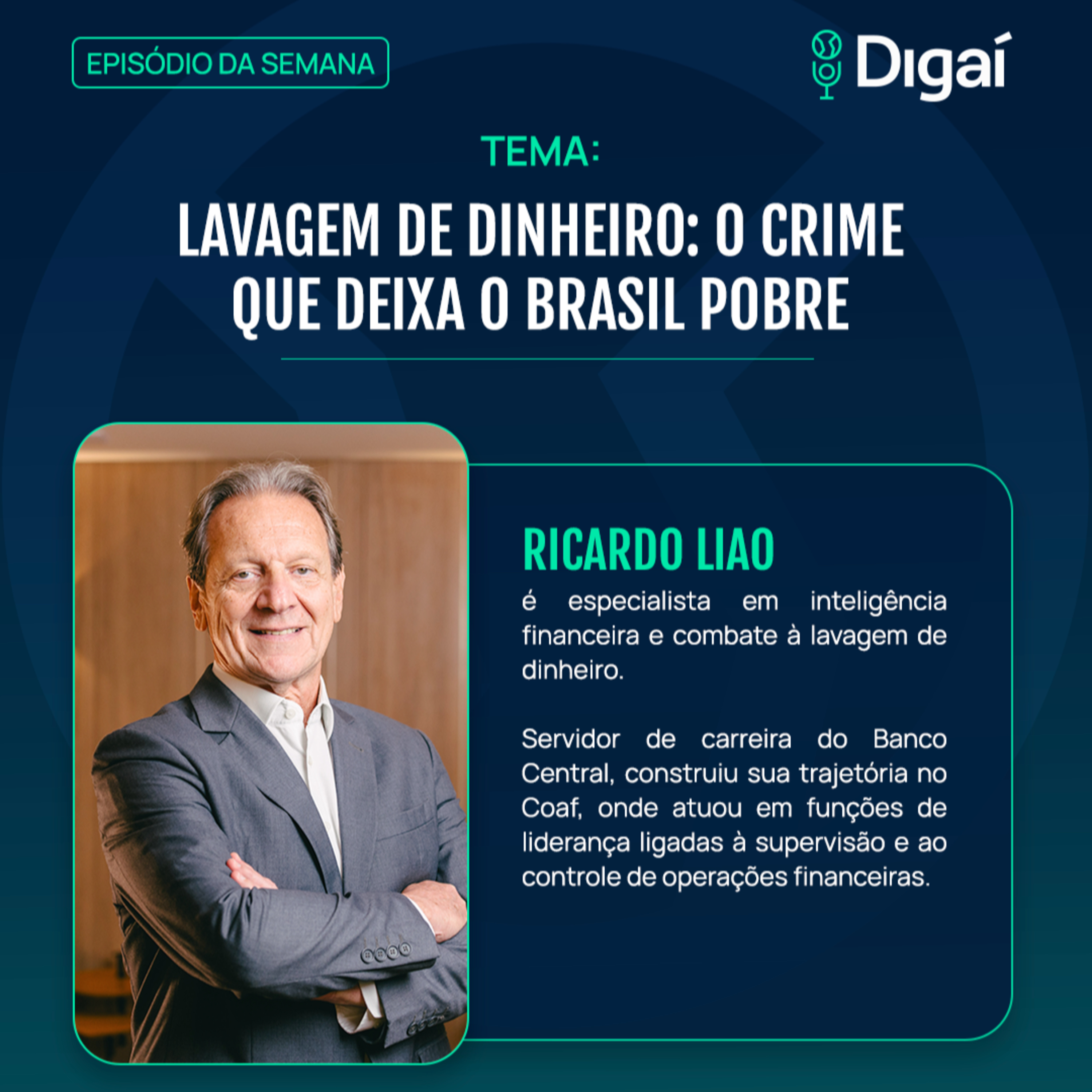Ex-Presidente Do COAF: Por Que o Brasil NÃO Para De Lavar Dinheiro - Ricardo Liao | Digaí #222 episode artwork