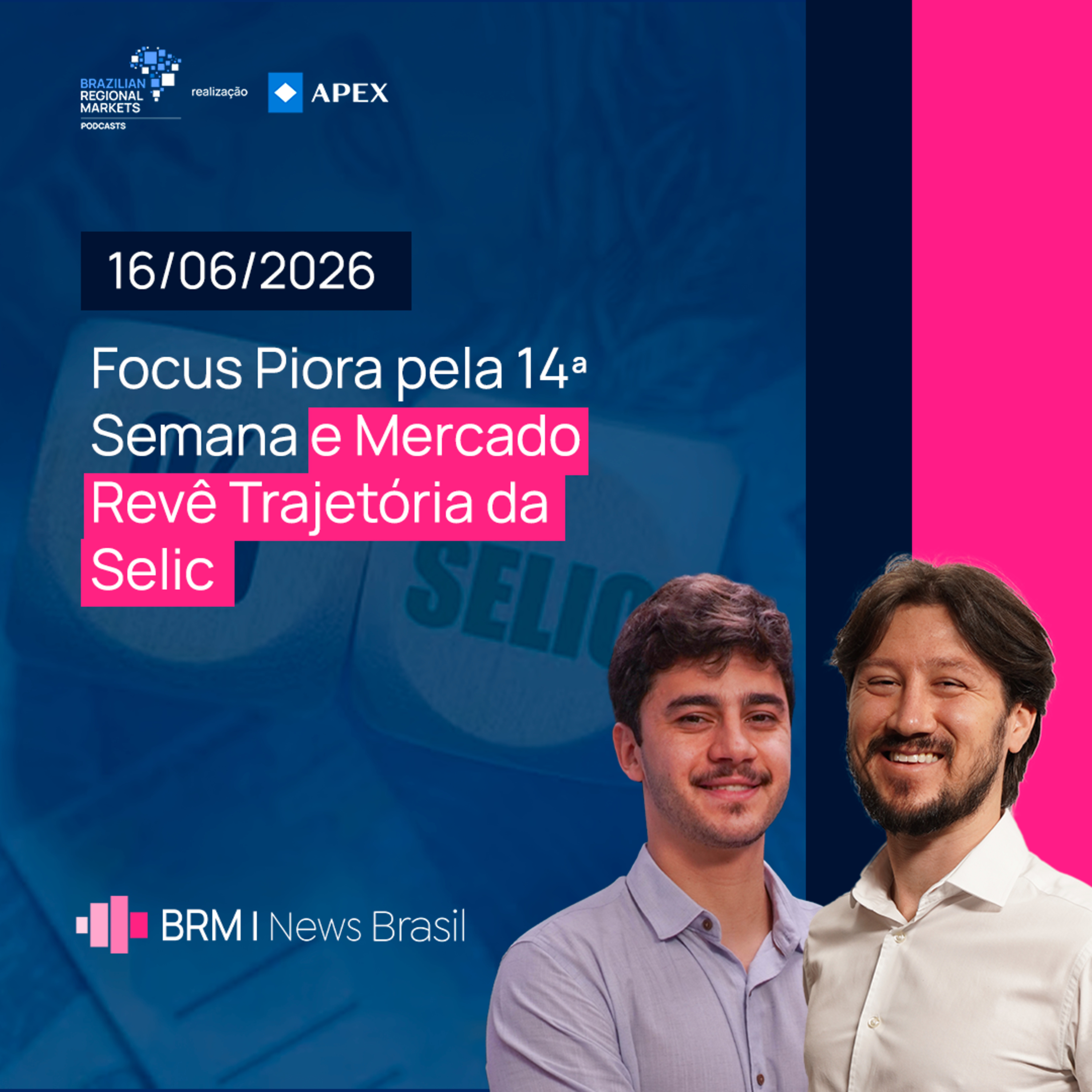 Focus Piora pela 14ª Semana e Mercado Revê Trajetória da Selic | BRM News - 16/06/2026 episode artwork