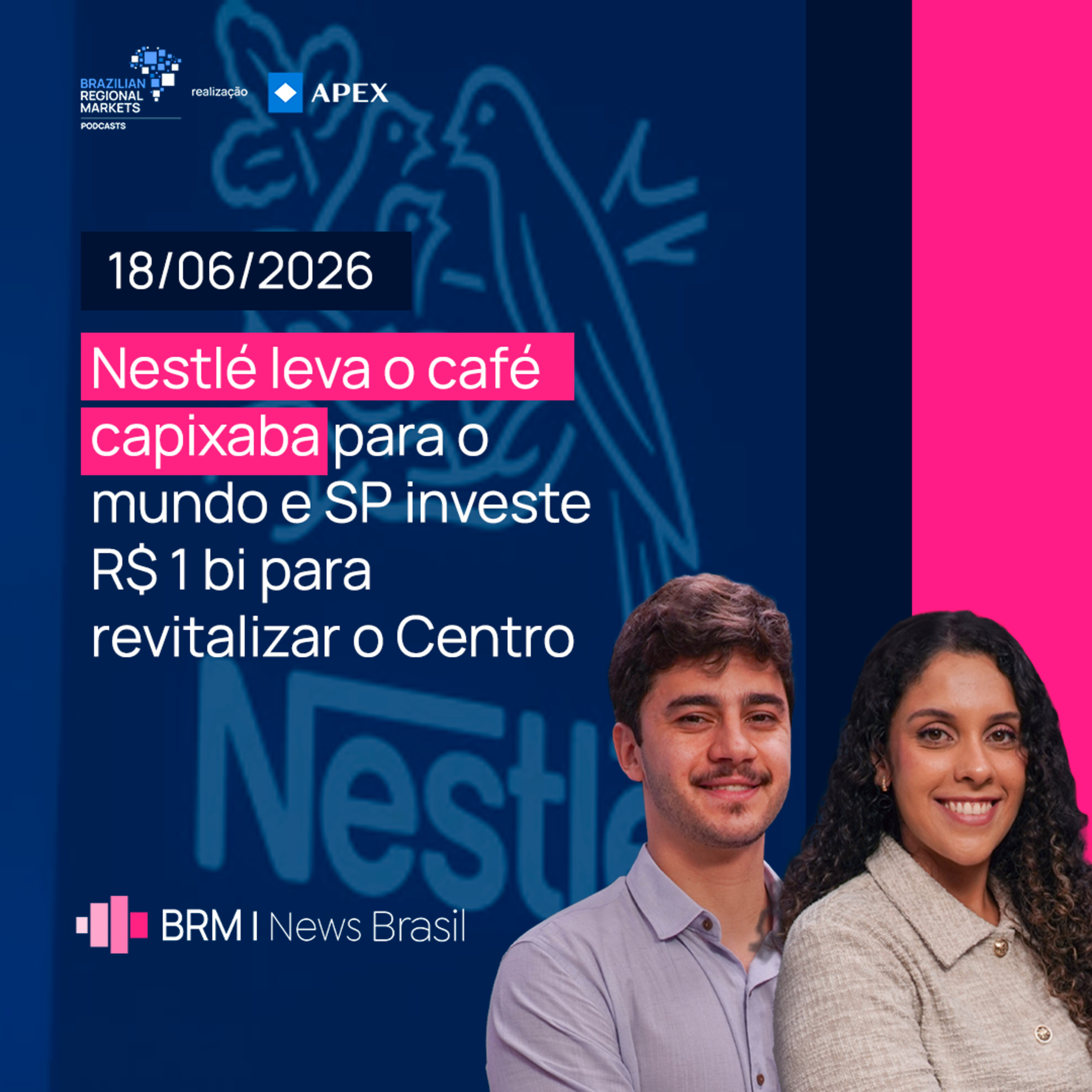 Nestlé Leva o Café Capixaba Para o Mundo e SP Investe R$ 1 bi no Centro | BRM News - 18/06/2026 episode artwork