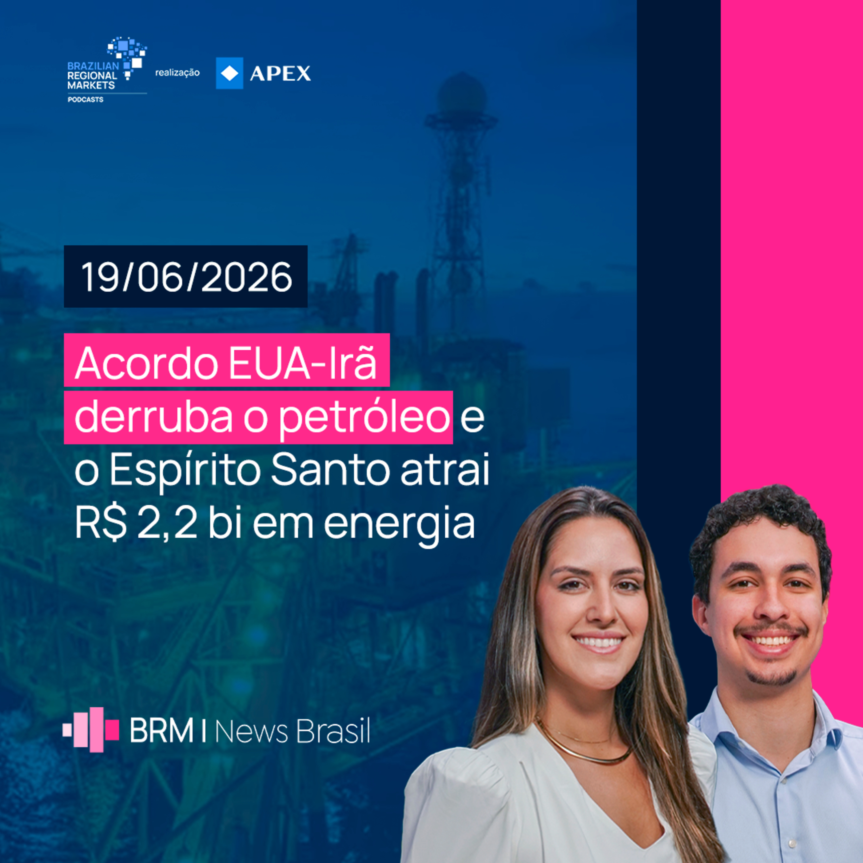 Acordo EUA-Irã Derruba Petróleo e Espírito Santo Atrai R$ 2,2 bi em Energia | BRM News - 19/06/26 episode artwork