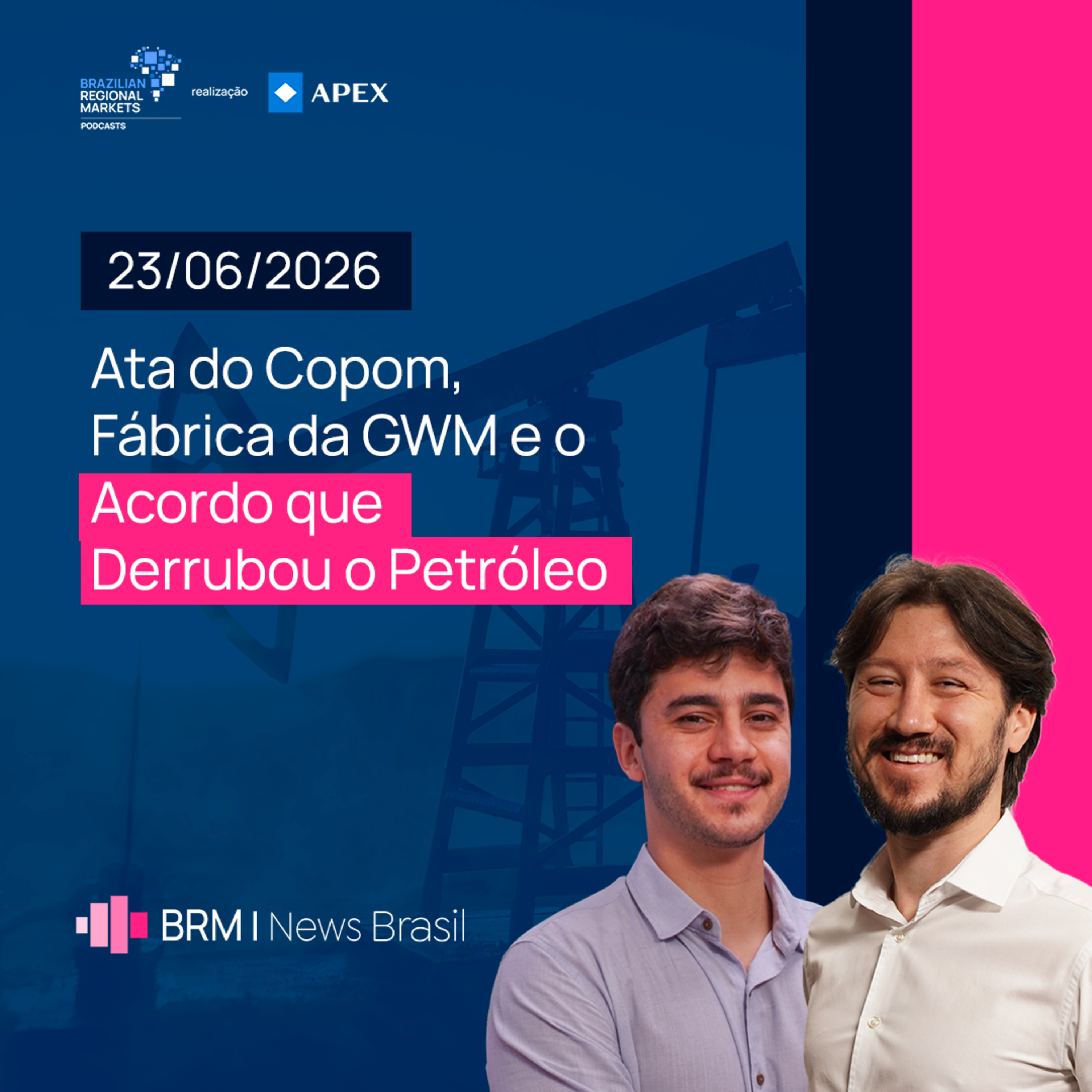 Ata do Copom, Fábrica da GWM e o Acordo que Derrubou o Petróleo | BRM News - 23/06/2026 episode artwork