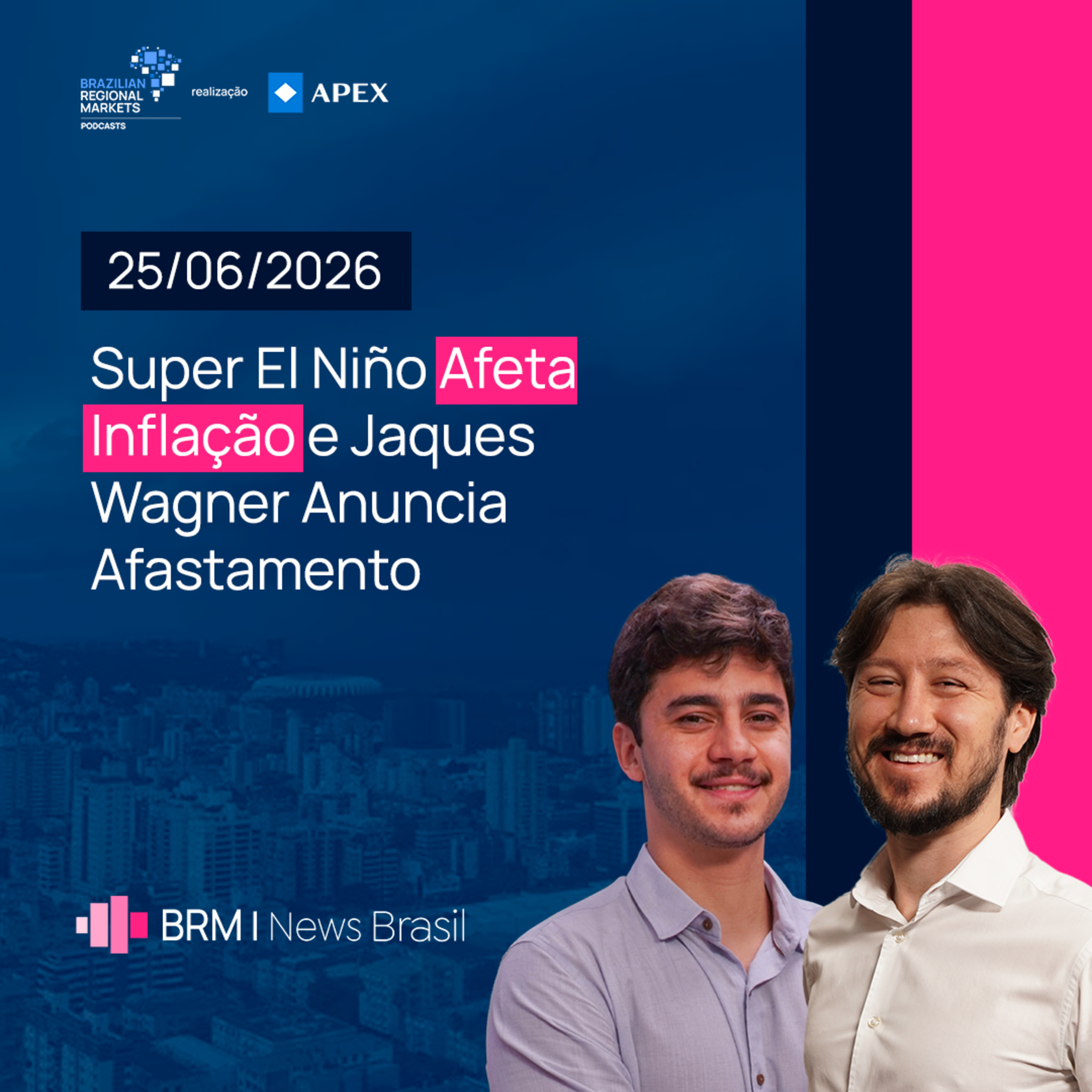 Super El Niño Afeta Inflação e Jaques Wagner Anuncia Afastamento | BRM News - 25/06/2026 episode artwork