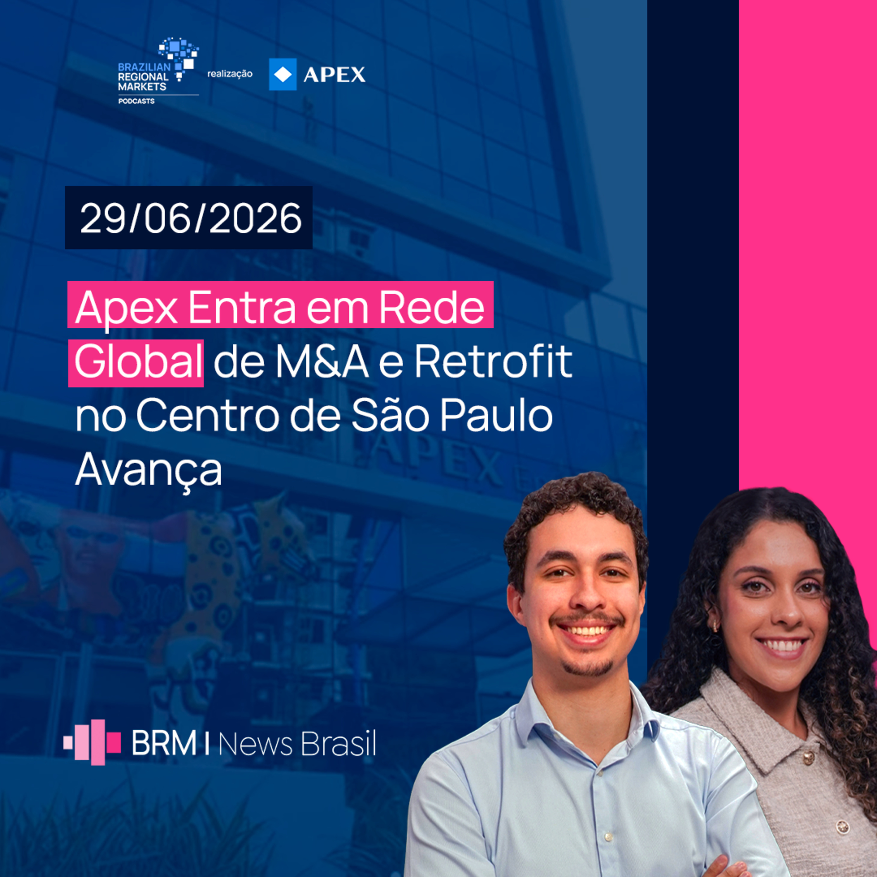 Apex Entra em Rede Global de M&A e Retrofit no Centro de São Paulo Avança | BRM News - 29/06/2026 episode artwork