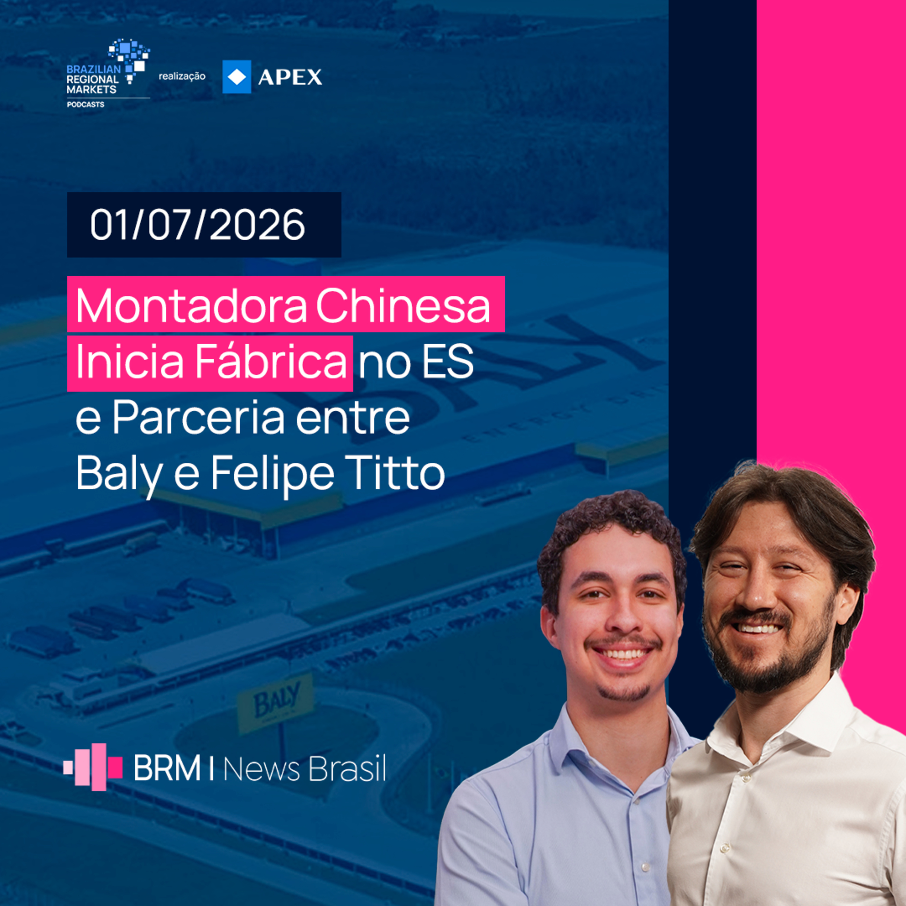 Montadora Chinesa Inicia Fábrica no ES e Parceria entre Baly e Felipe Titto | BRM News - 01/07/2026 episode artwork