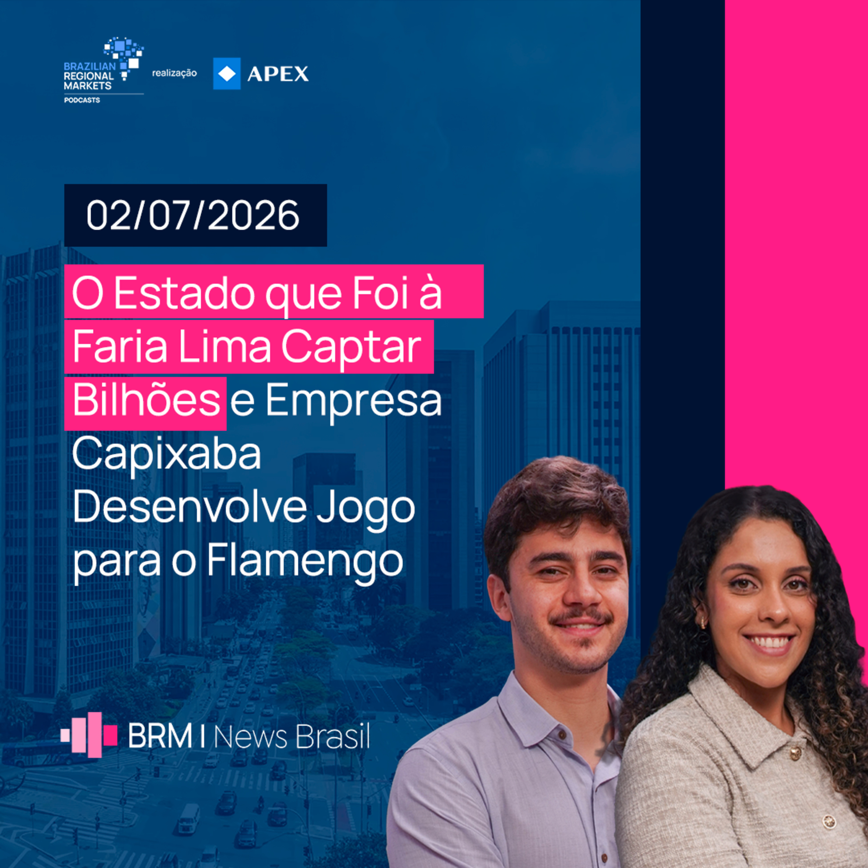 Empresa Capixaba Trabalhando com o Flamengo, Faria Lima em Alta | BRM News - 02/07/26 episode artwork