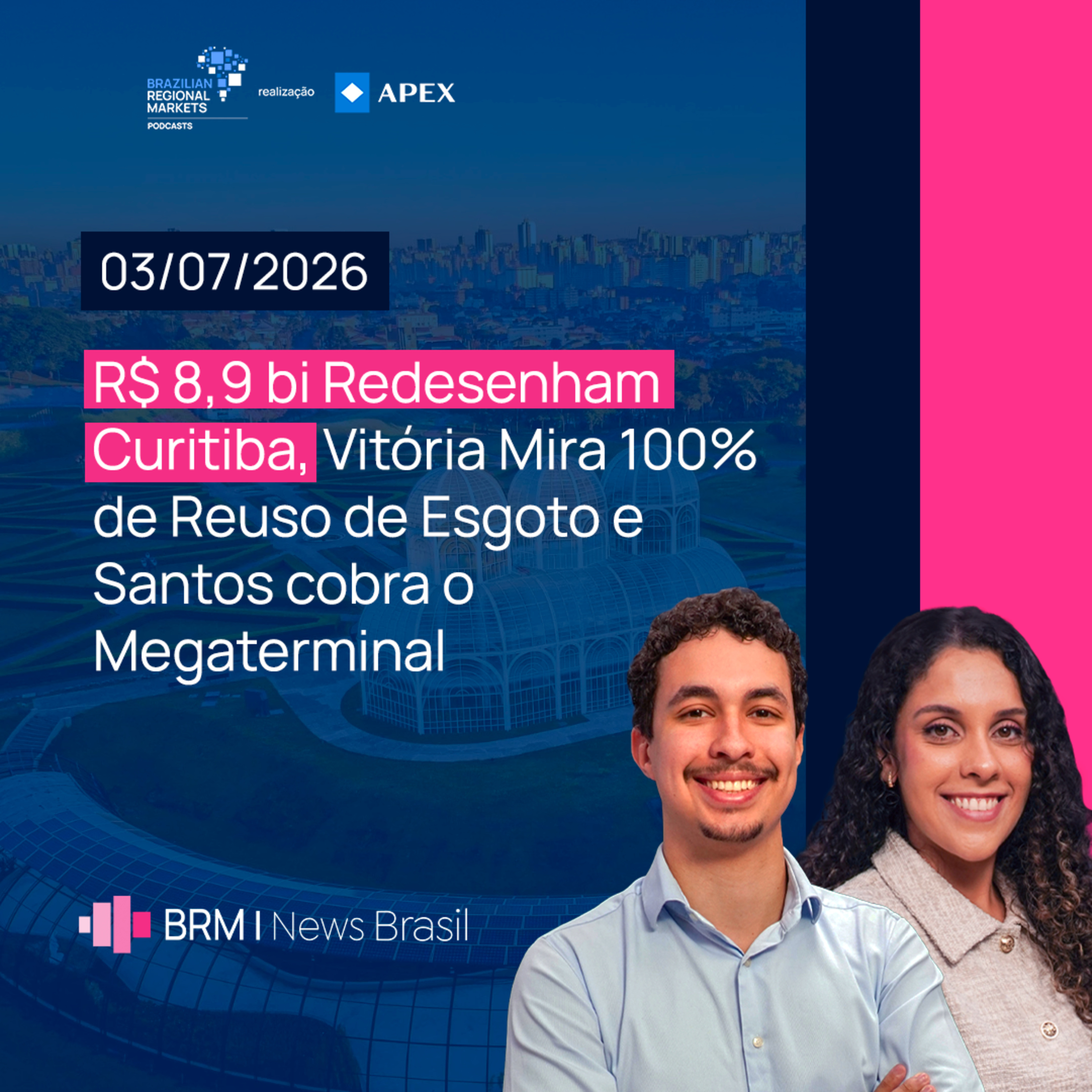 R$ 8,9 Bi em Curitiba, Vitória e o Reuso de Esgoto e Santos Cobra Megaterminal | BRM News - 06/07/26 episode artwork