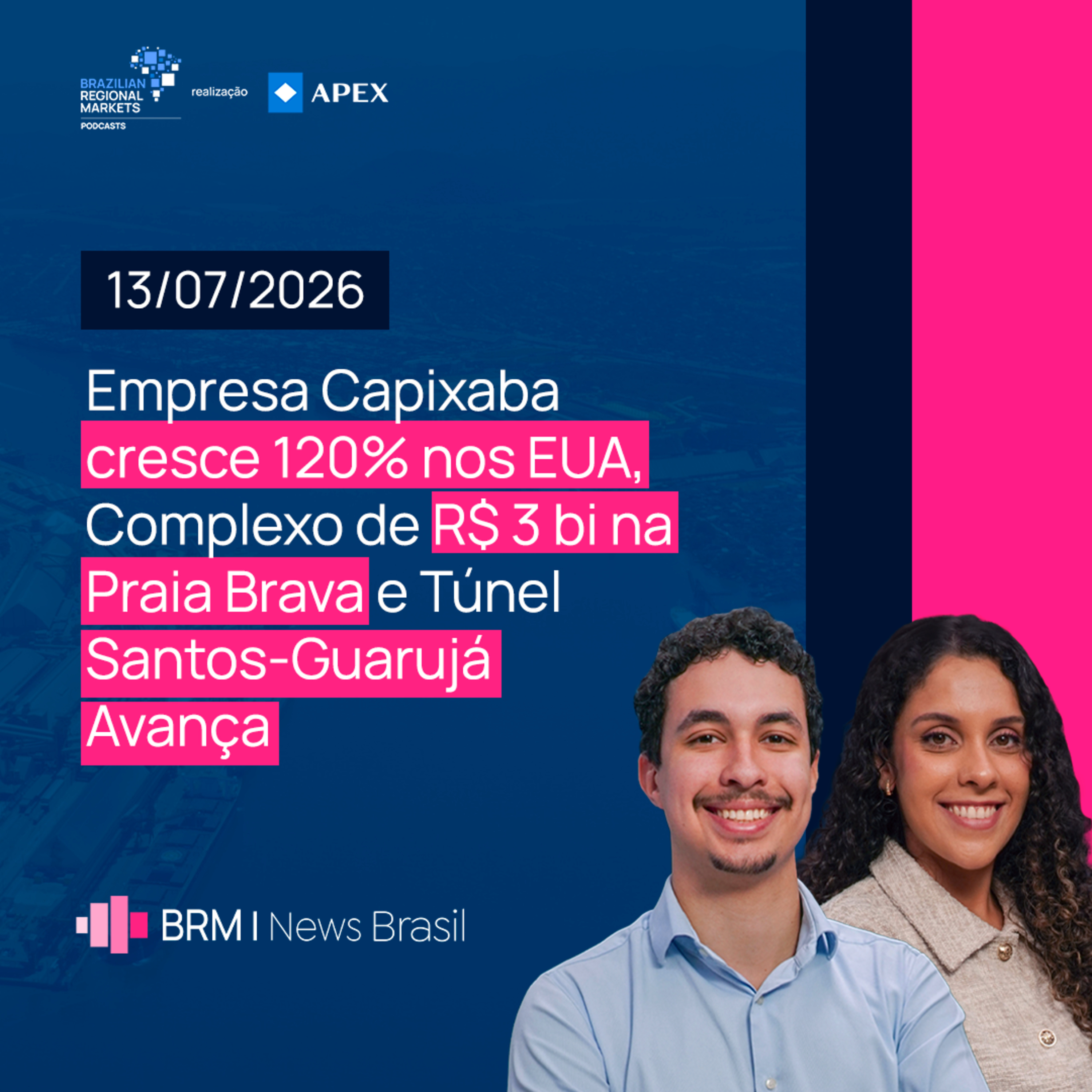Empresa Capixaba cresce 120% nos EUA e Túnel Santos-Guarujá Avança | BRM News - 13/07/2026 episode artwork