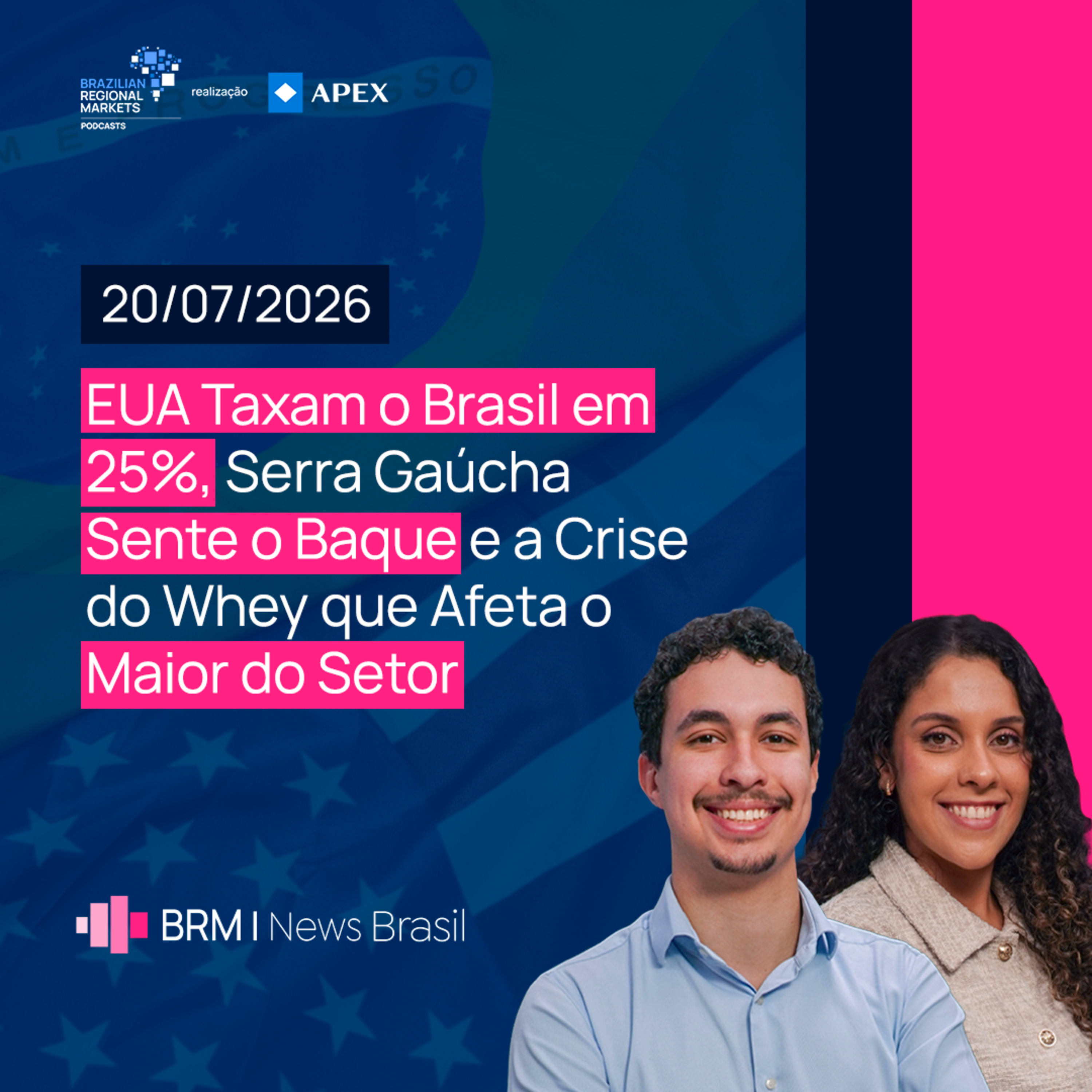 EUA Taxam o Brasil em 25%, Serra Gaúcha Sente o Baque e a Crise do Whey | BRM News - 20/07/2026 episode artwork