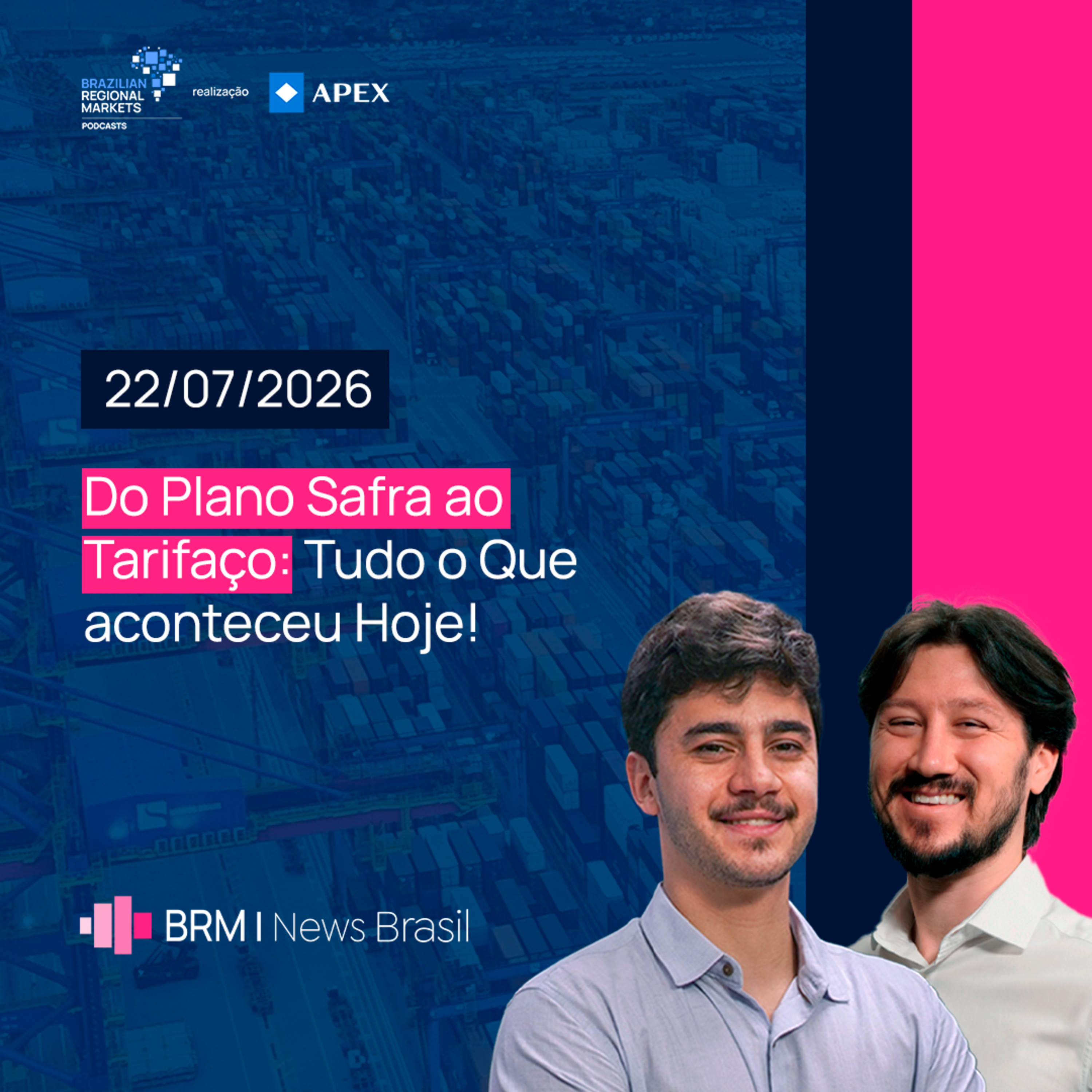 Do Plano Safra ao Tarifaço: Tudo o Que aconteceu Hoje! | BRM News - 22/07/2026 episode artwork