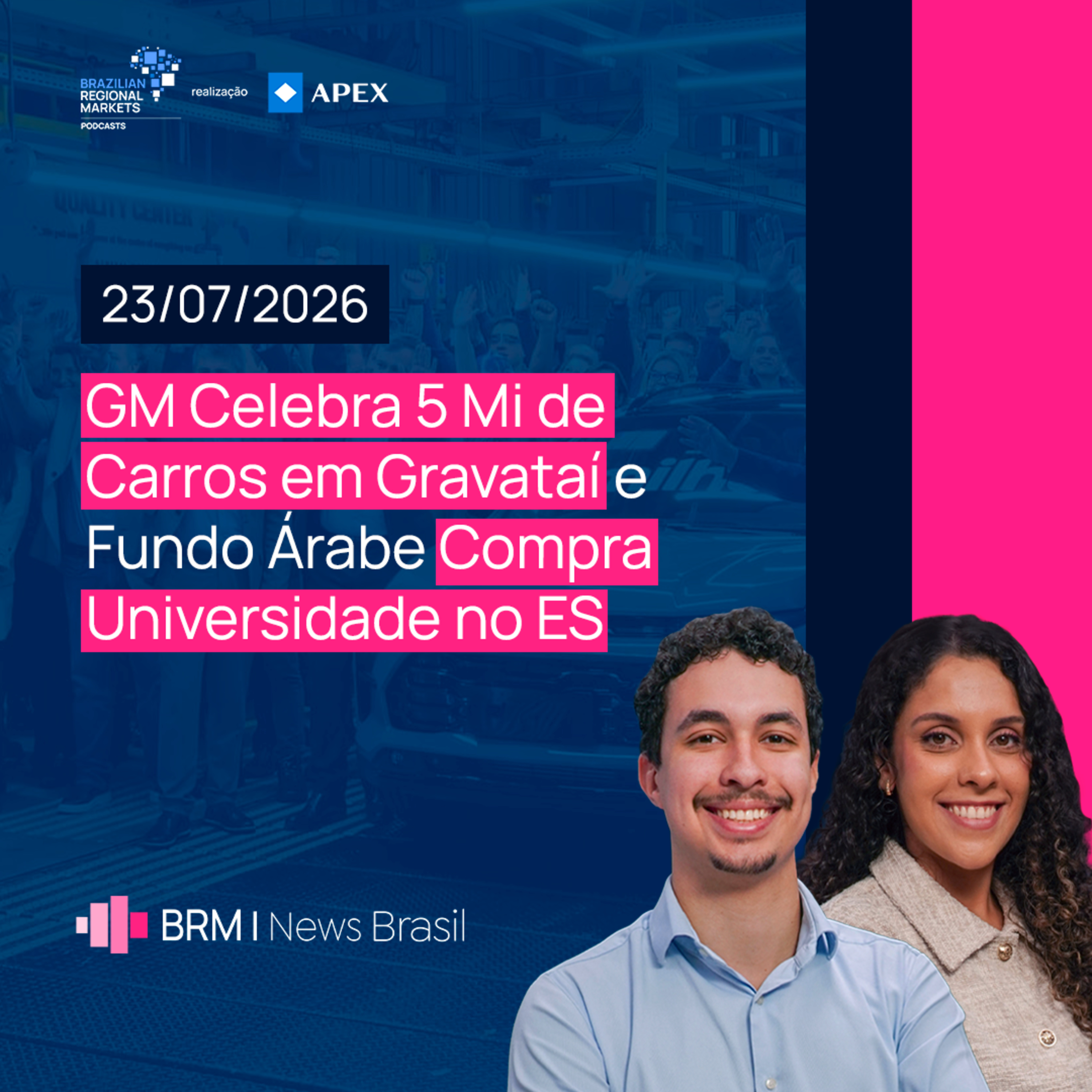 GM Celebra 5 Mi de Carros em Gravataí e Fundo Árabe Compra Universidade no ES | BRM News - 23/07/2026 episode artwork