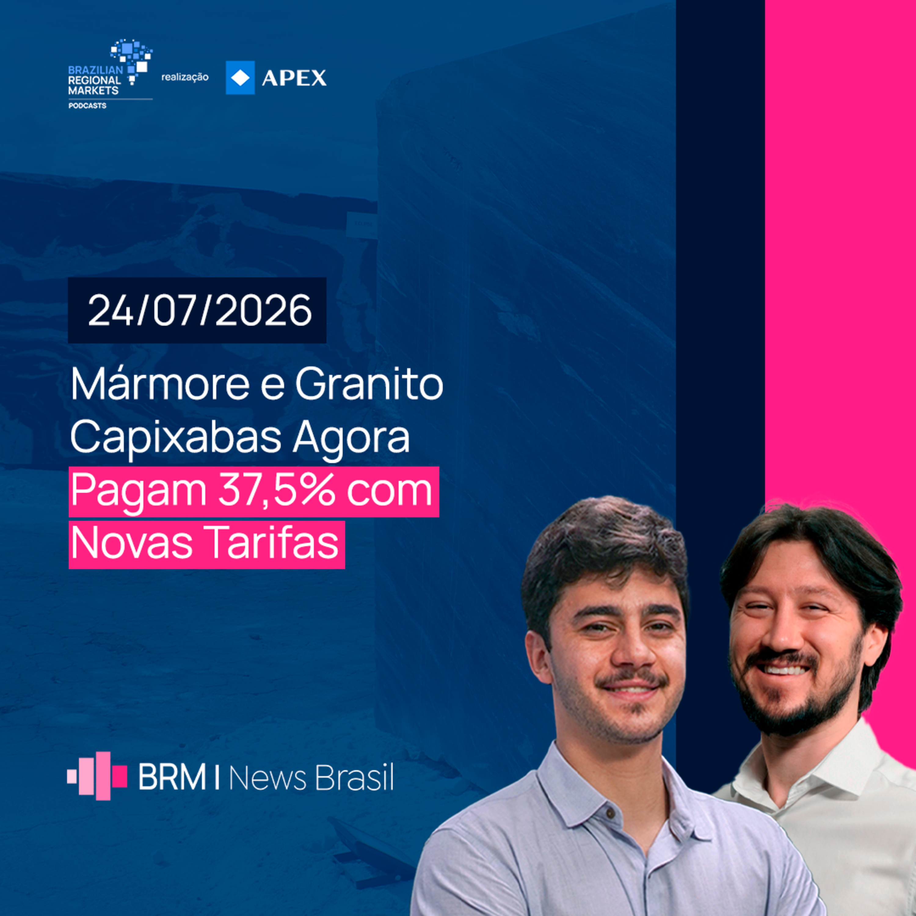 Mármore e Granito Capixabas Agora Pagam 37,5% com Novas Tarifas | BRM News - 24/07/2026 episode artwork