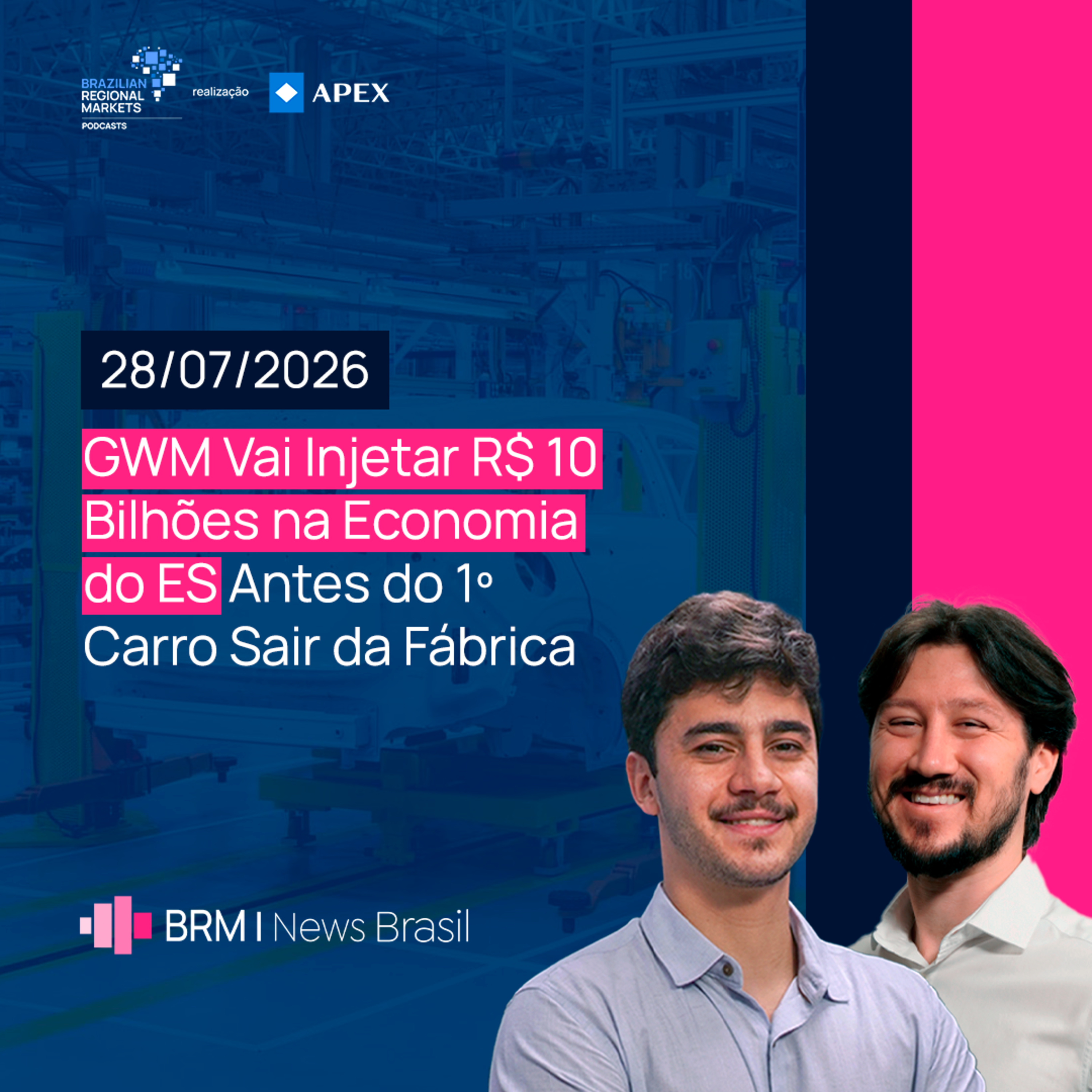 GWM Vai Injetar R$ 10 Bi na Economia do ES Antes do 1º Carro Sair da Fábrica | BRM News - 28/07/2026 episode artwork
