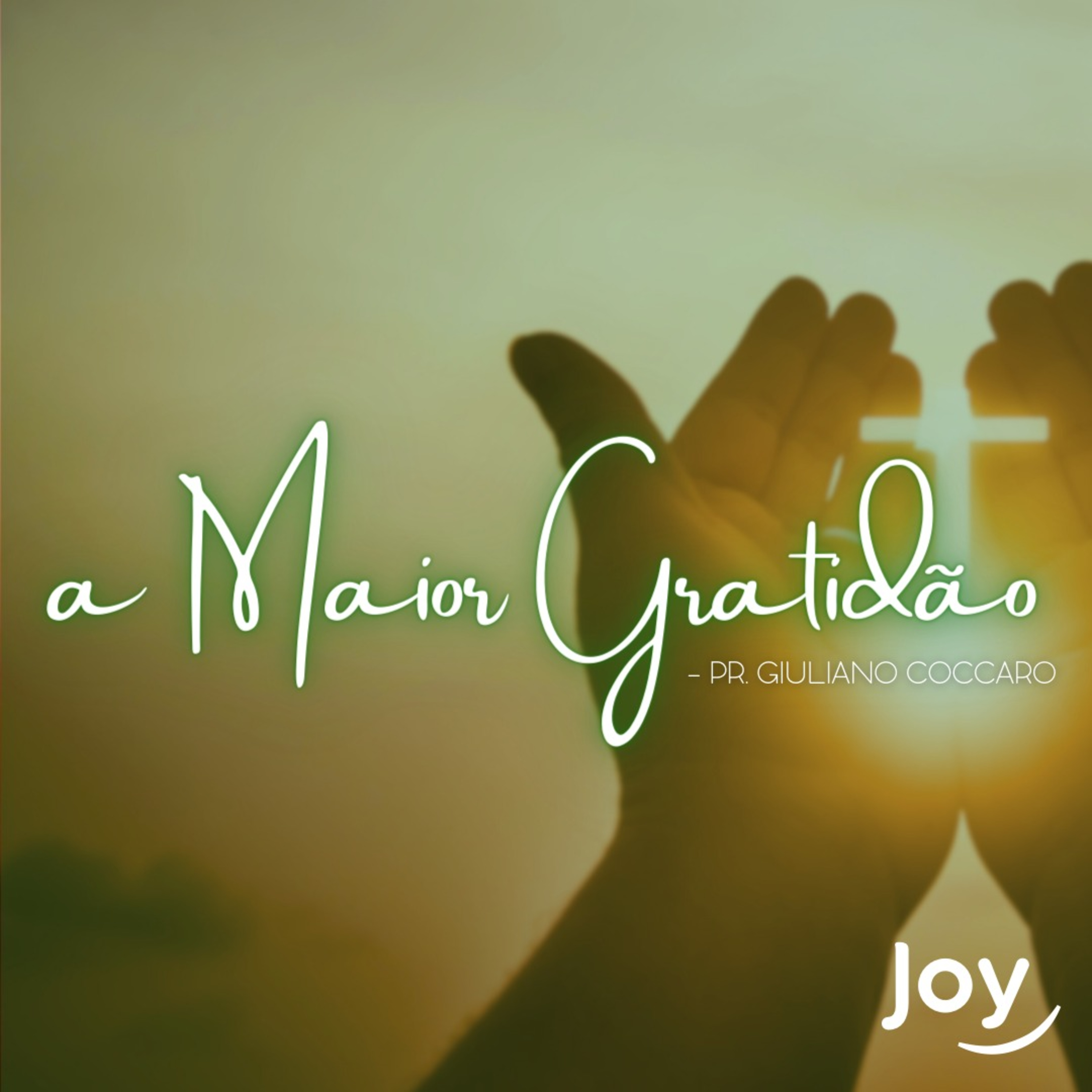 “A MAIOR GRATIDÃO” - Pr. Giuliano Coccaro I Igreja Joy episode artwork