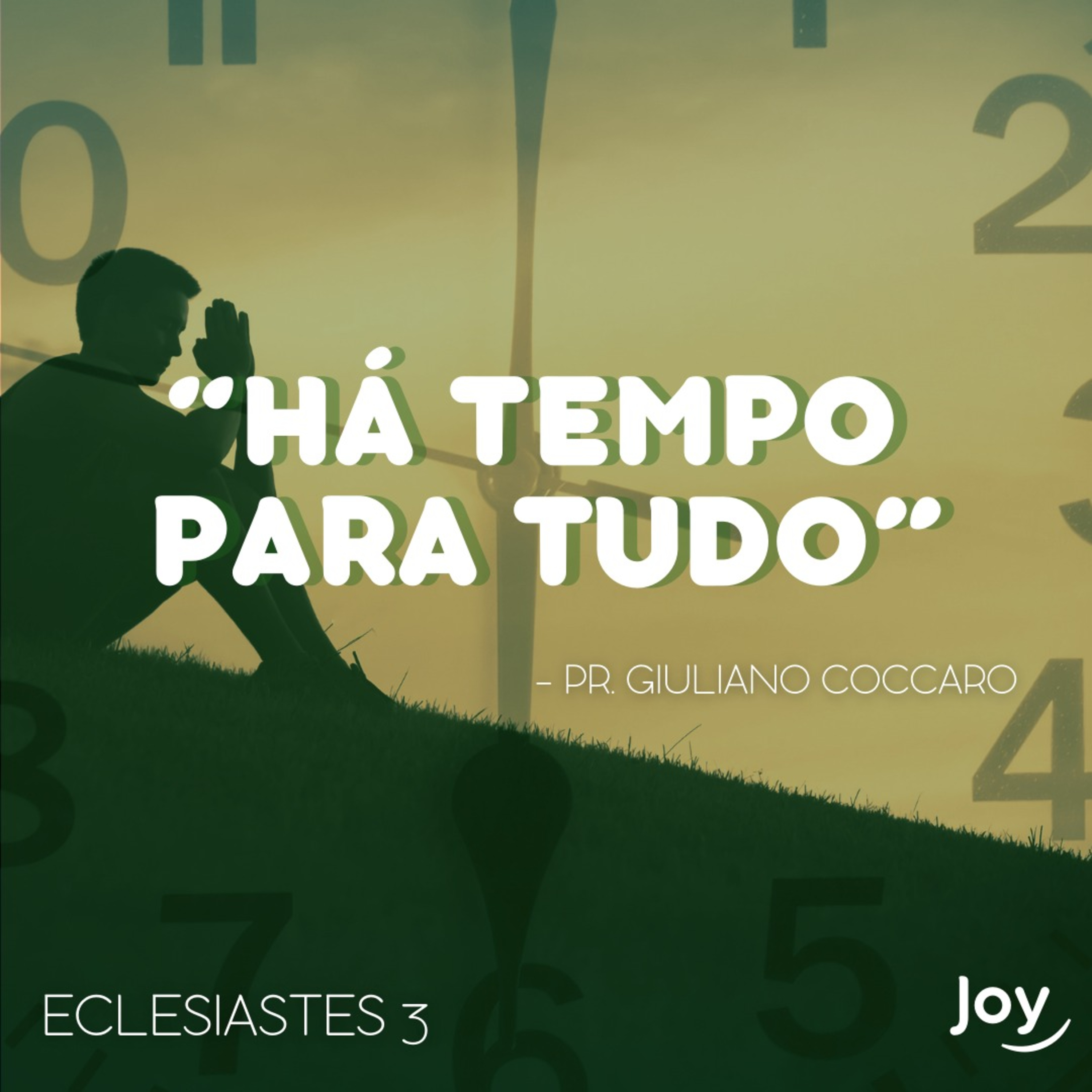 “HÁ TEMPO PARA TUDO” (Eclesiastes 3) - Pr. Giuliano Coccaro I Igreja Joy episode artwork