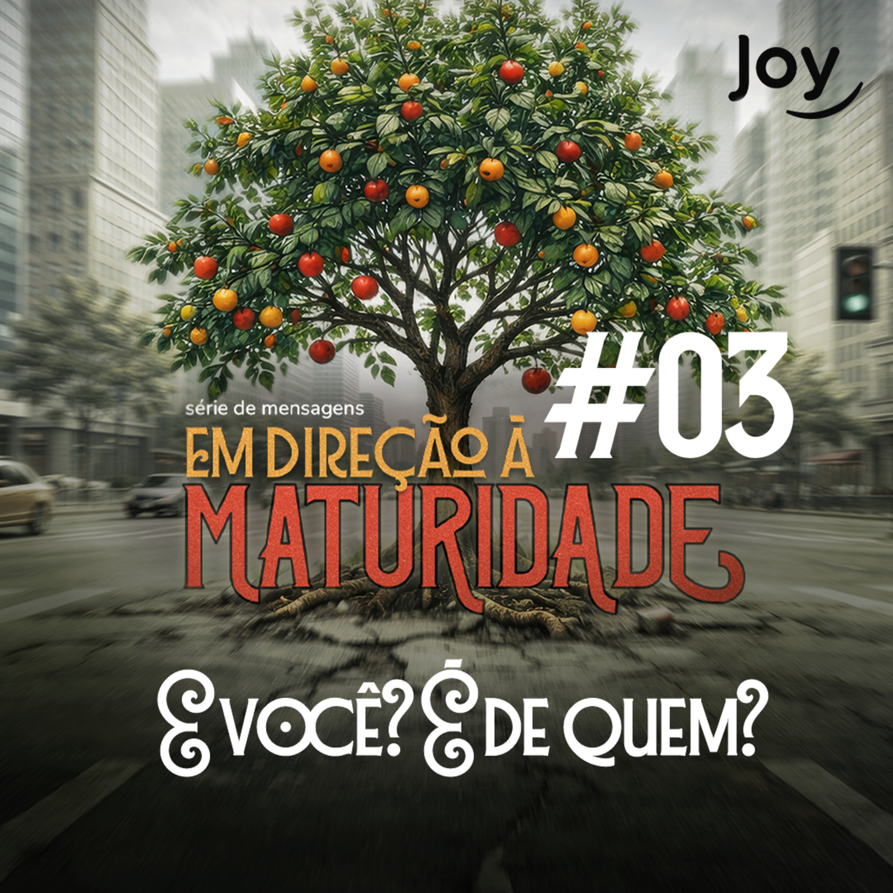 #03 "Em Direção à Maturidade: E você? É de quem?" - Pr. Giuliano Coccaro | Igreja Joy episode artwork
