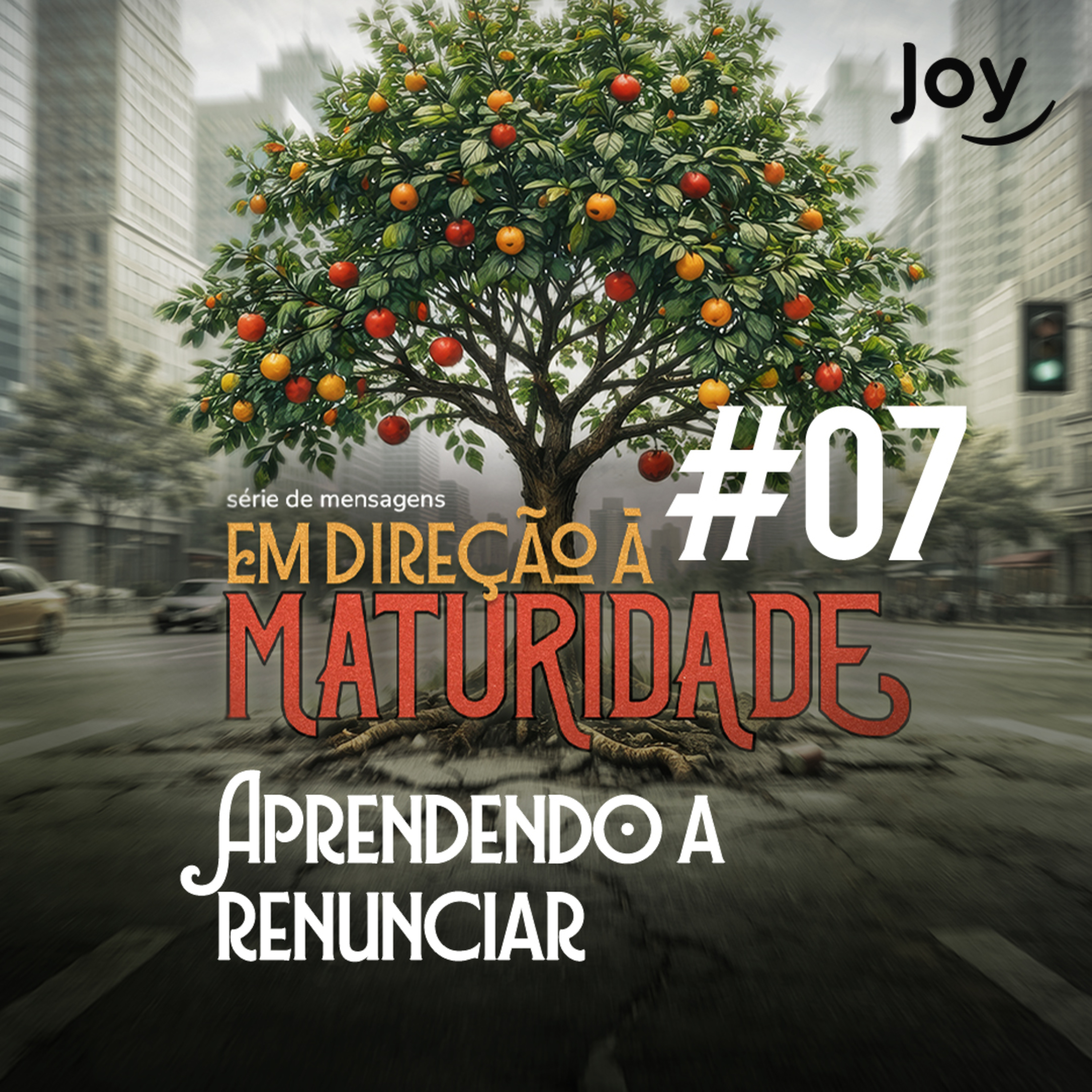 #07 "Em Direção à Maturidade - Aprendendo a renunciar" - Pr. Giuliano Coccaro | Igreja Joy episode artwork