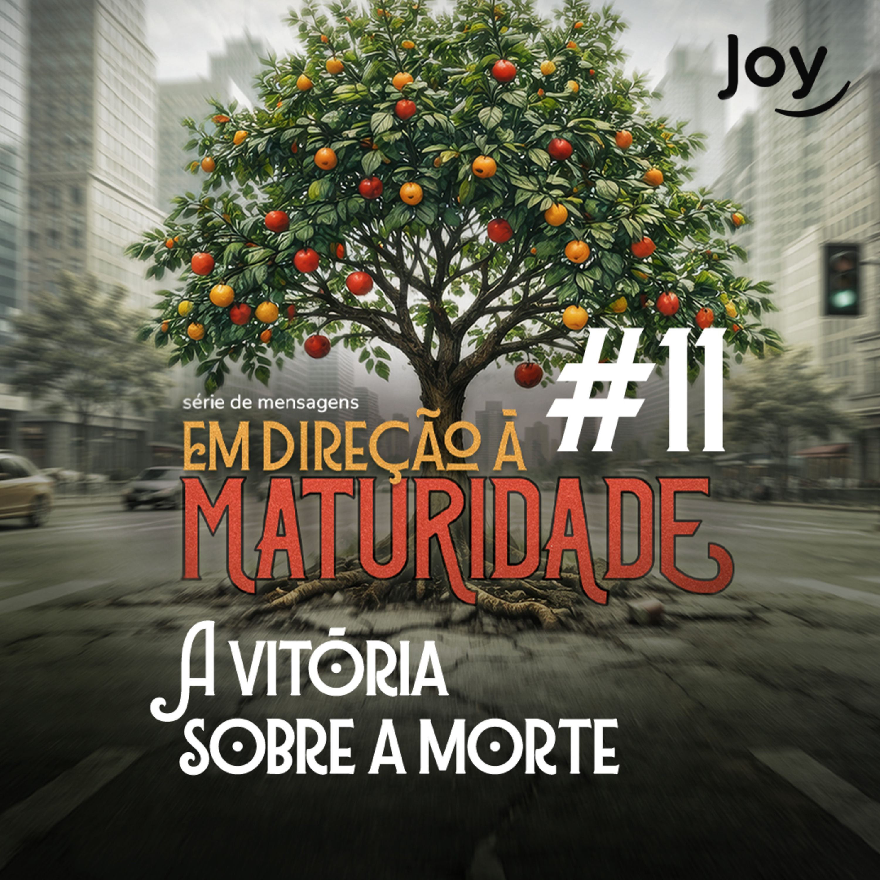 #11 "Em Direção à Maturidade: A Vitória Sobre a Morte" - Pr. Bruno Pires | Igreja Joy episode artwork