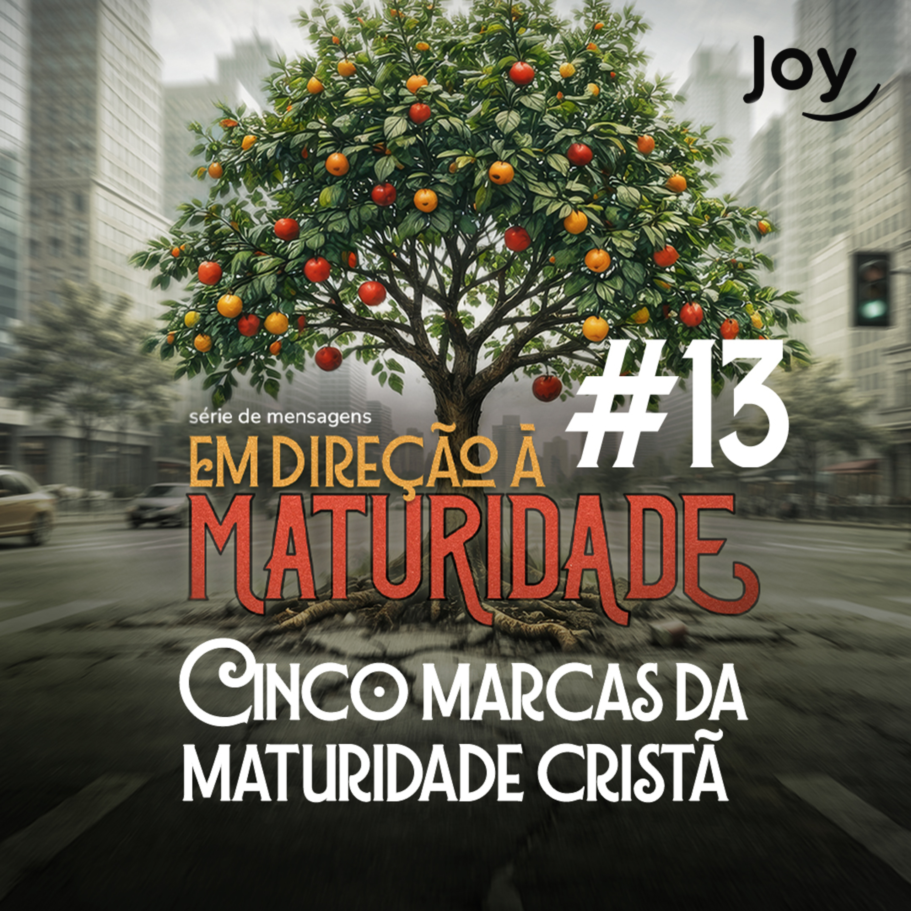  #13 "Em Direção à Maturidade - Cinco Marcas da Maturidade Cristã" - Pr. Giuliano Coccaro | Igreja Joy episode artwork