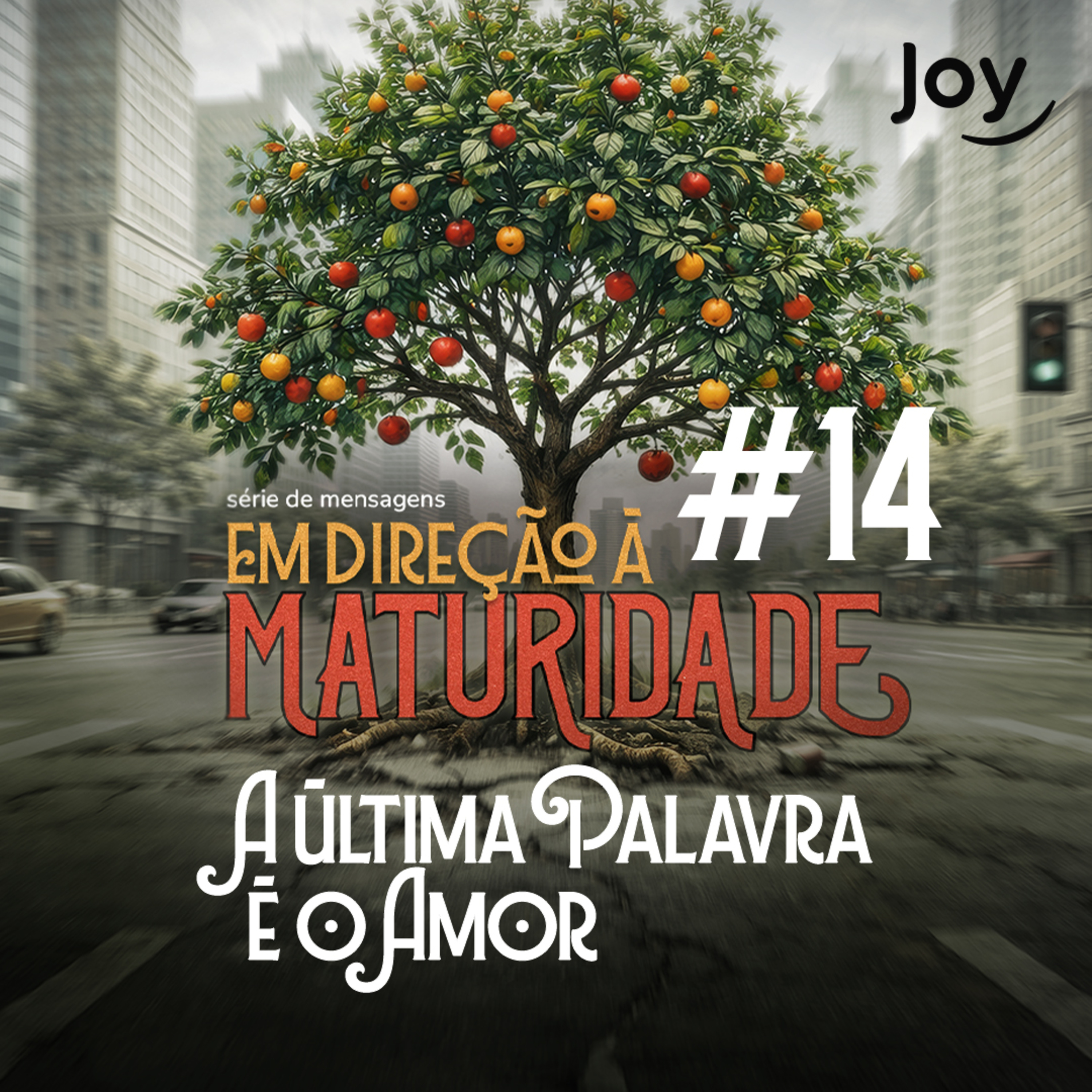#14 "Em Direção à Maturidade - A Última Palavra é o Amor" - Pr. Giuliano Coccaro | Igreja Joy episode artwork