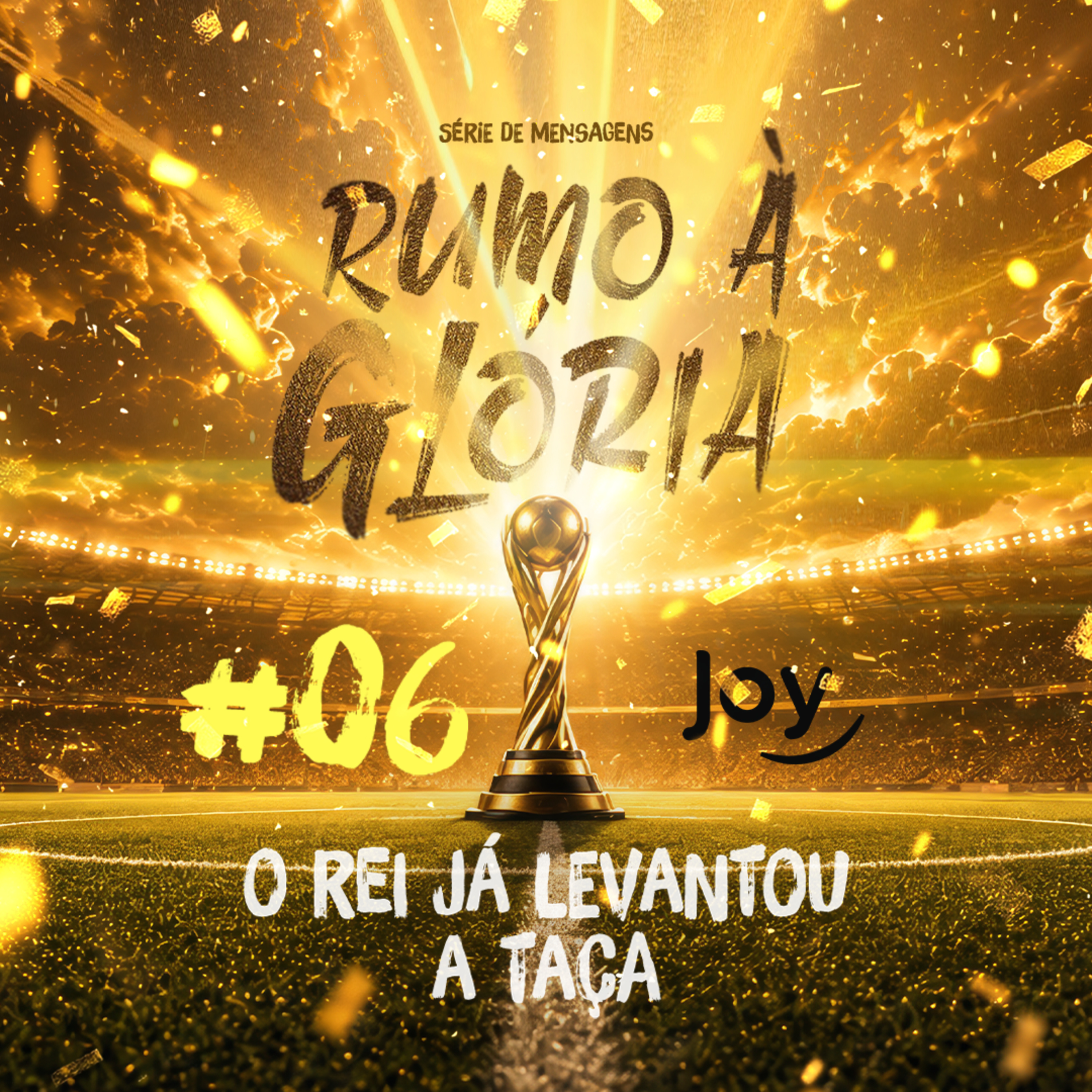 #06 "Rumo à Glória: O Rei Já Levantou a Taça" - Pr. Giuliano Coccaro | Igreja Joy episode artwork