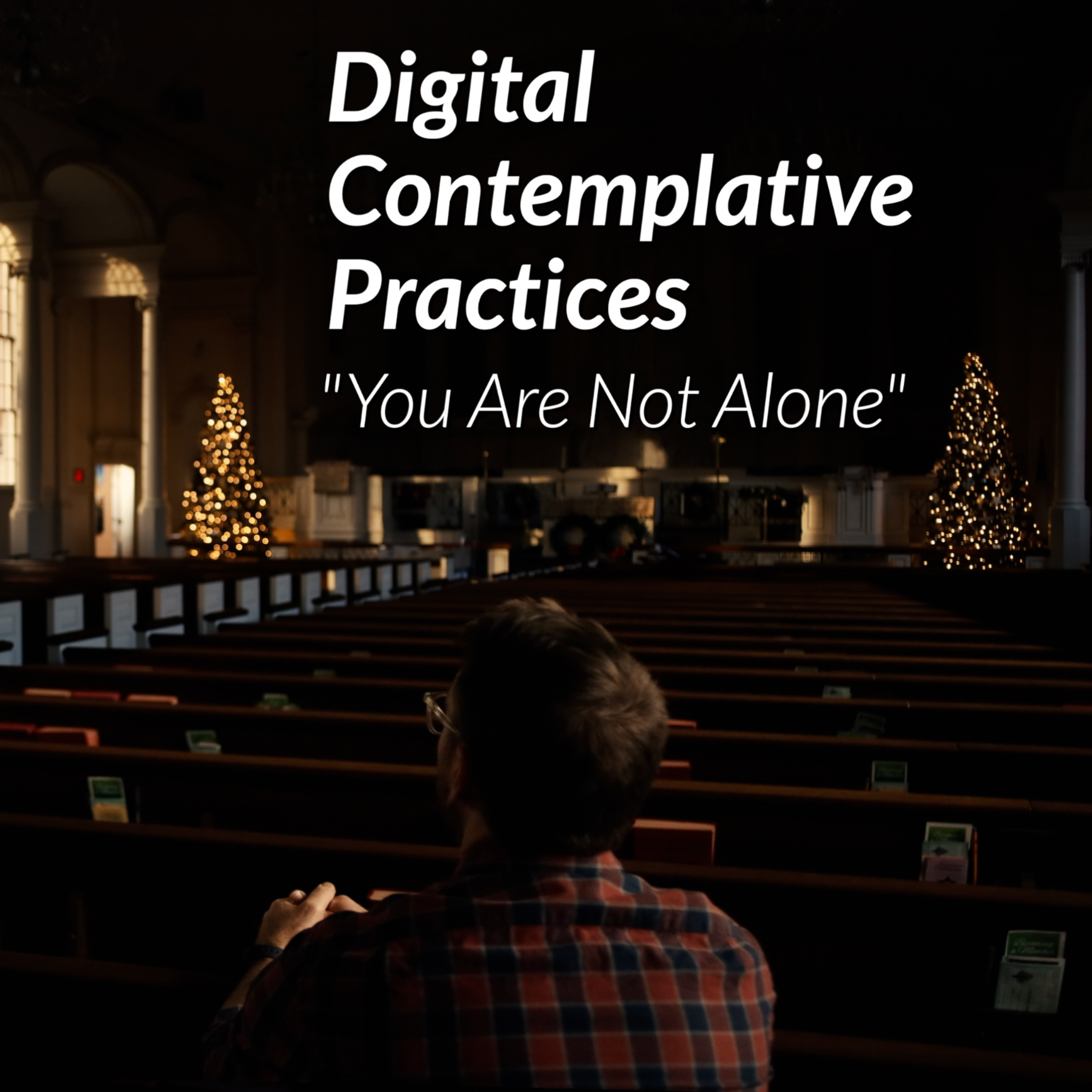 Digital Contemplative Practice: "You Are Not Alone" (Advent 1) episode artwork