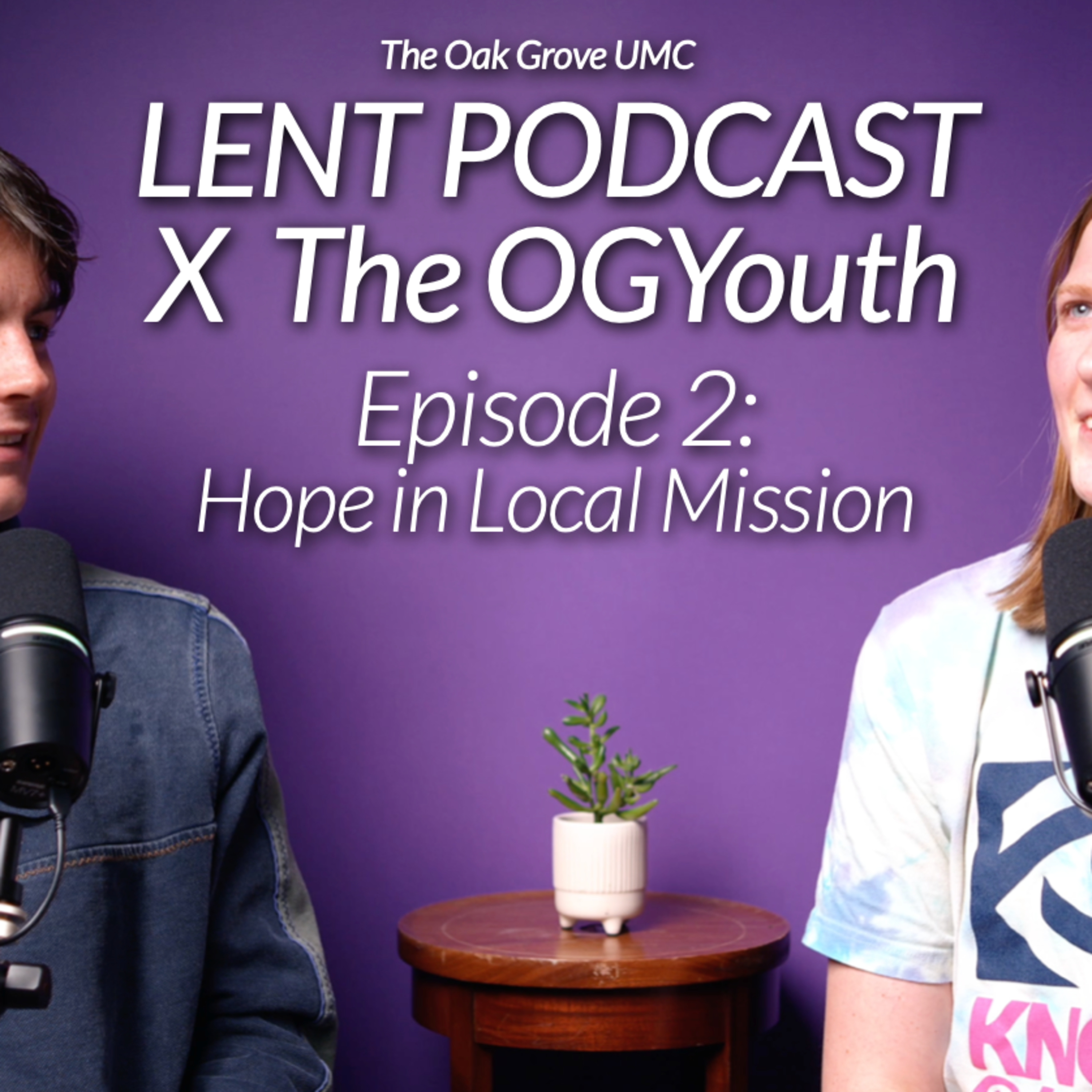 💜 LENT PODCAST X the OG Youth 2025 // EP 2: Hope In Local Mission  episode artwork