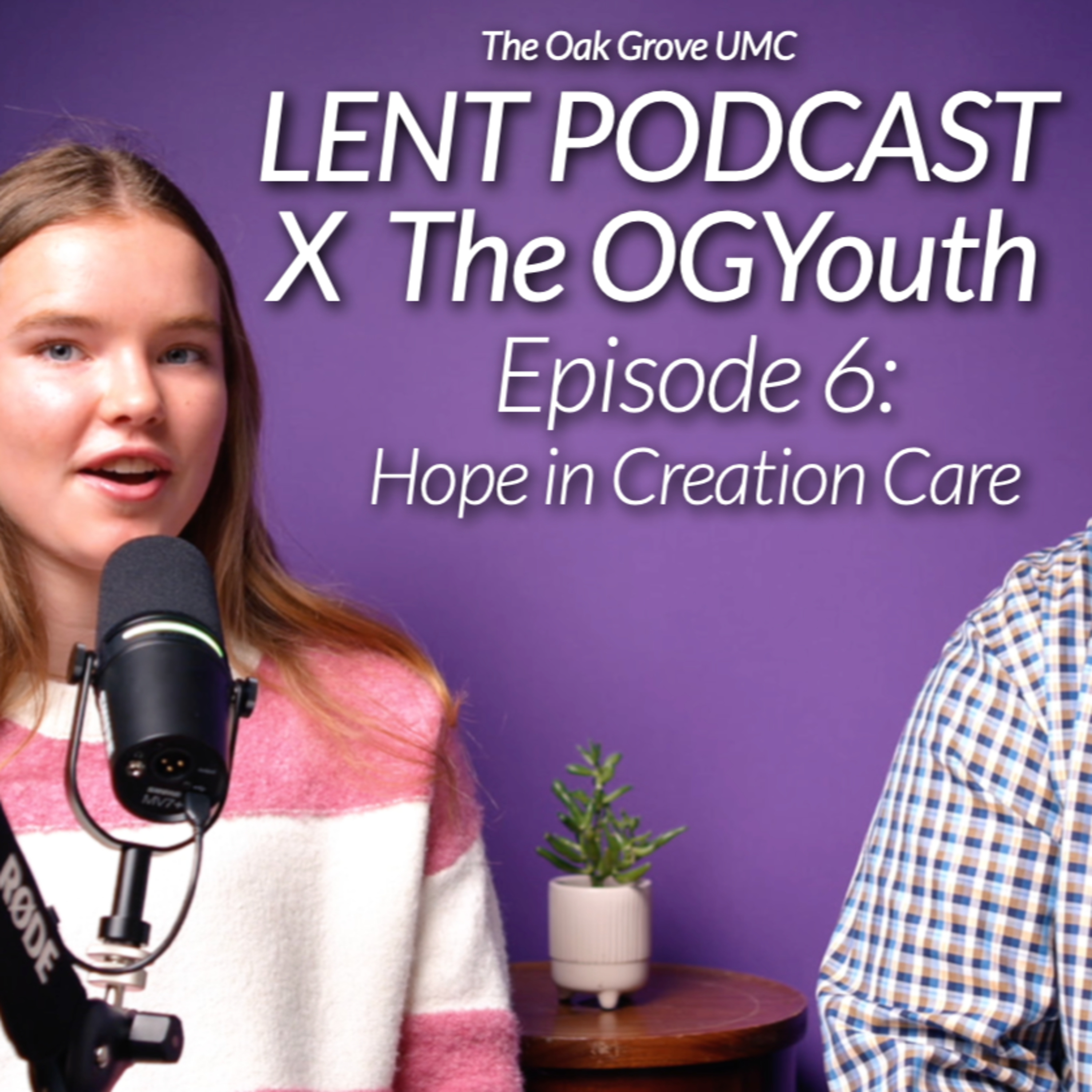 💜 LENT PODCAST X the OG Youth 2025 // EP 6: Hope in Creation Care with Vivian Mus and C.J. Lord episode artwork