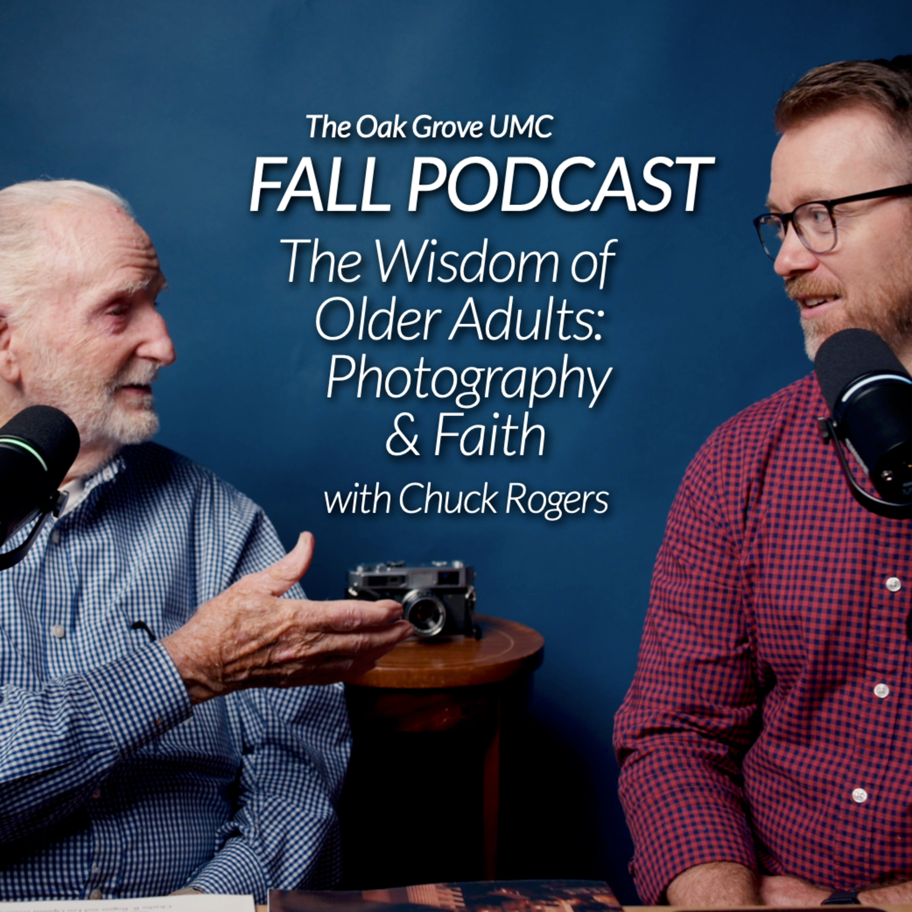 FALL Podcast 2025 // “The Wisdom of Older Adults" // EP 4 Chuck Rogers: a Life of Photography and Faith 📸 🎙️✨ episode artwork