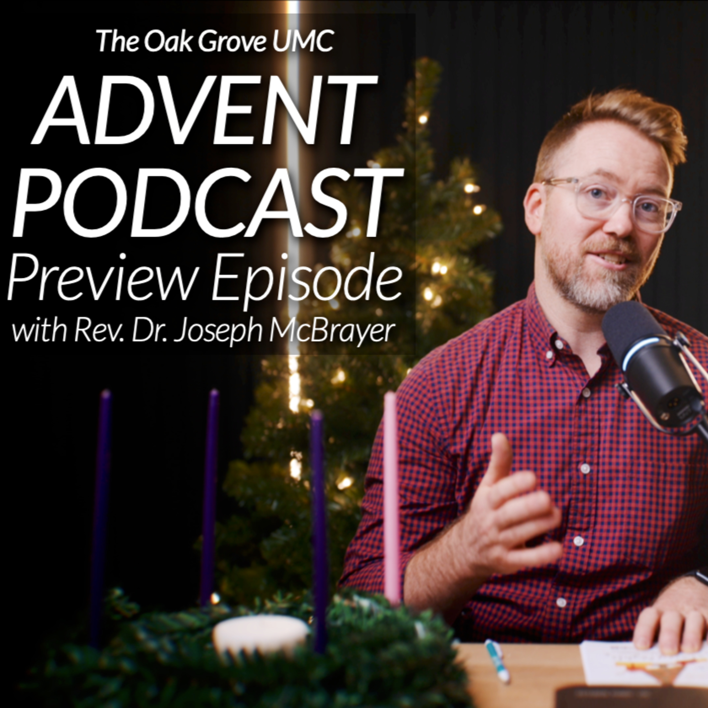 Advent Podcast 2025 🎄 // PREVIEW EPISODE // Rev. Dr. Joseph McBrayer episode artwork