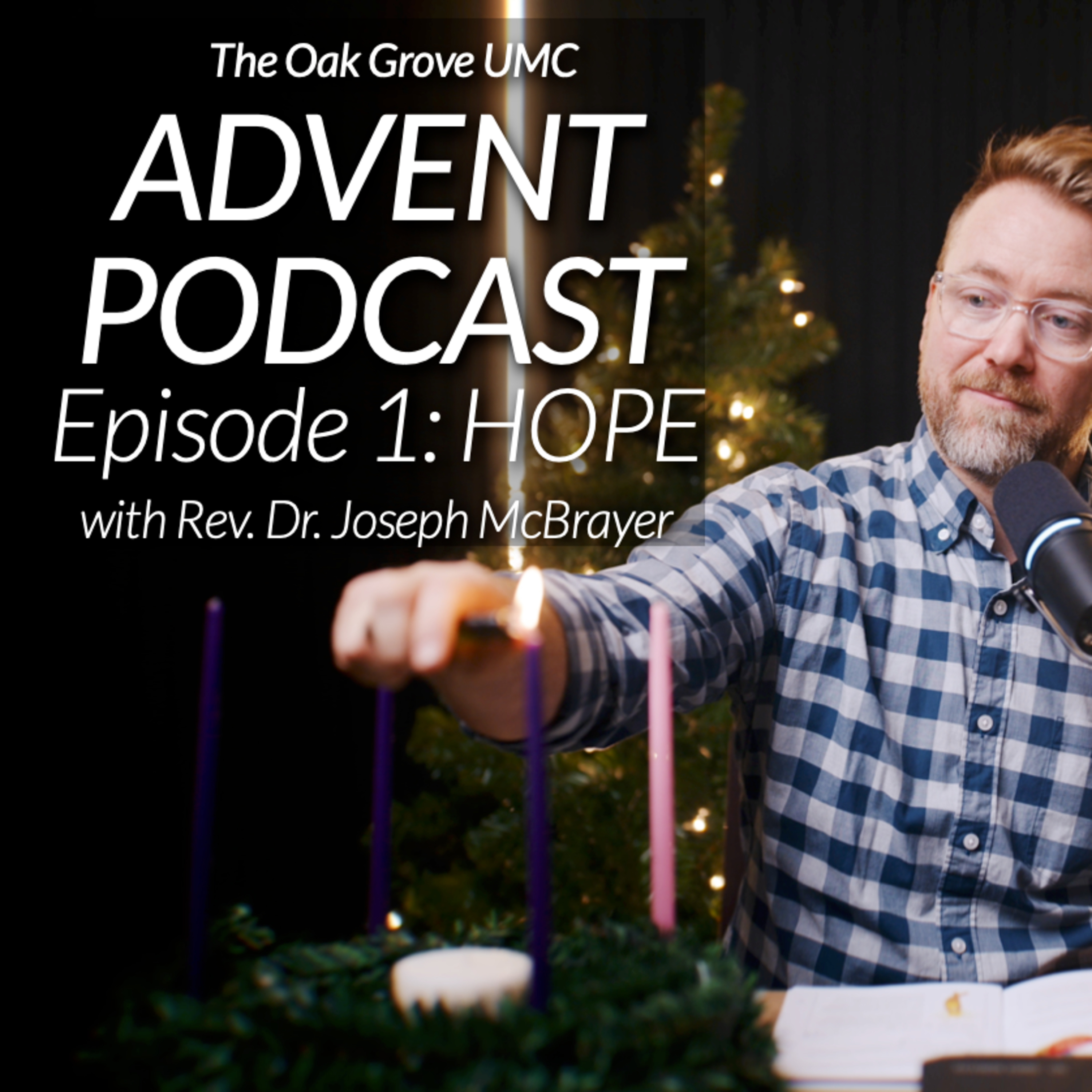 Advent Podcast 2025 🎄 // EP. 1: HOPE // with Rev. Dr. Joseph McBrayer episode artwork