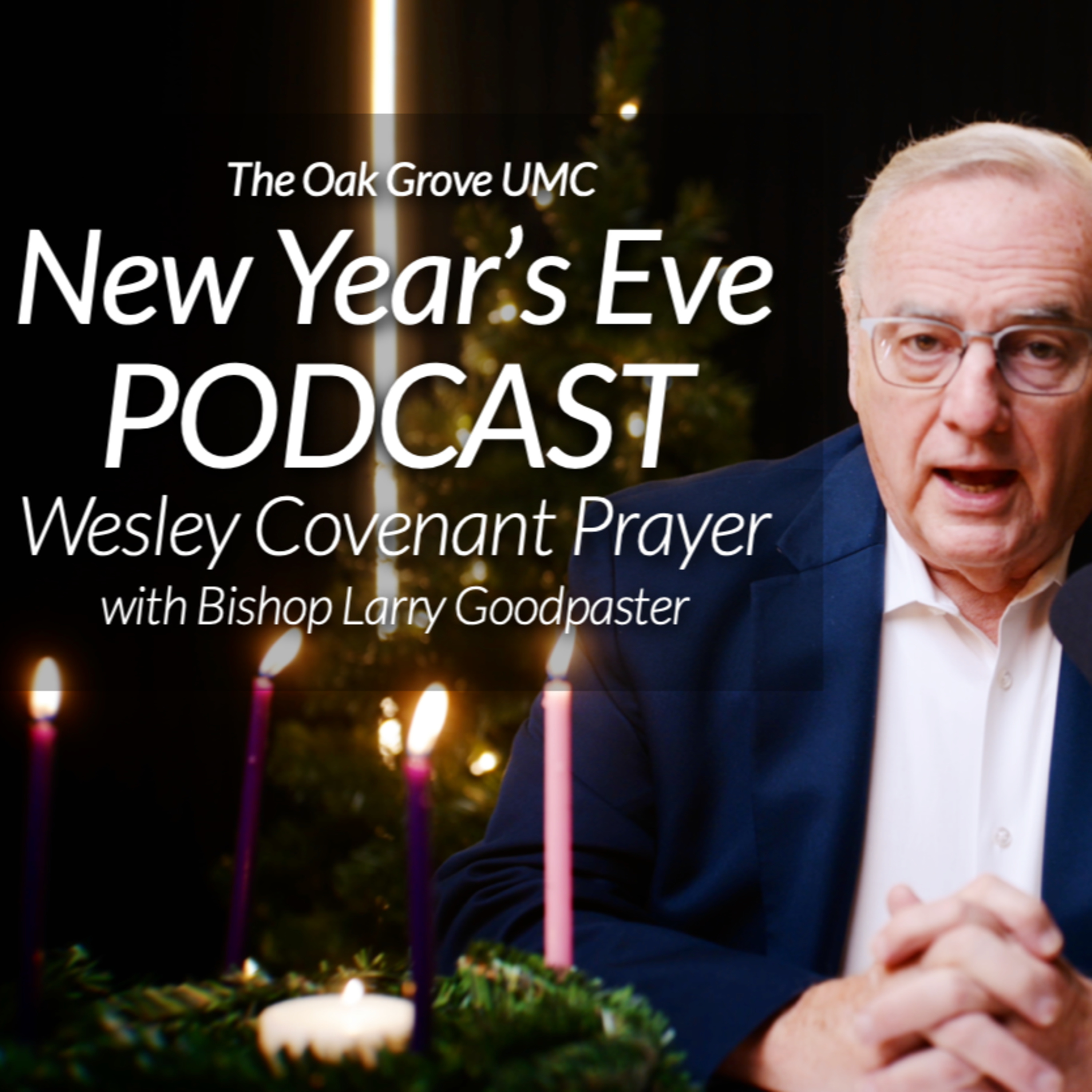 2025 New Year's Eve Podcast with Bishop Goodpaster - the Wesley Covenant Prayer   episode artwork