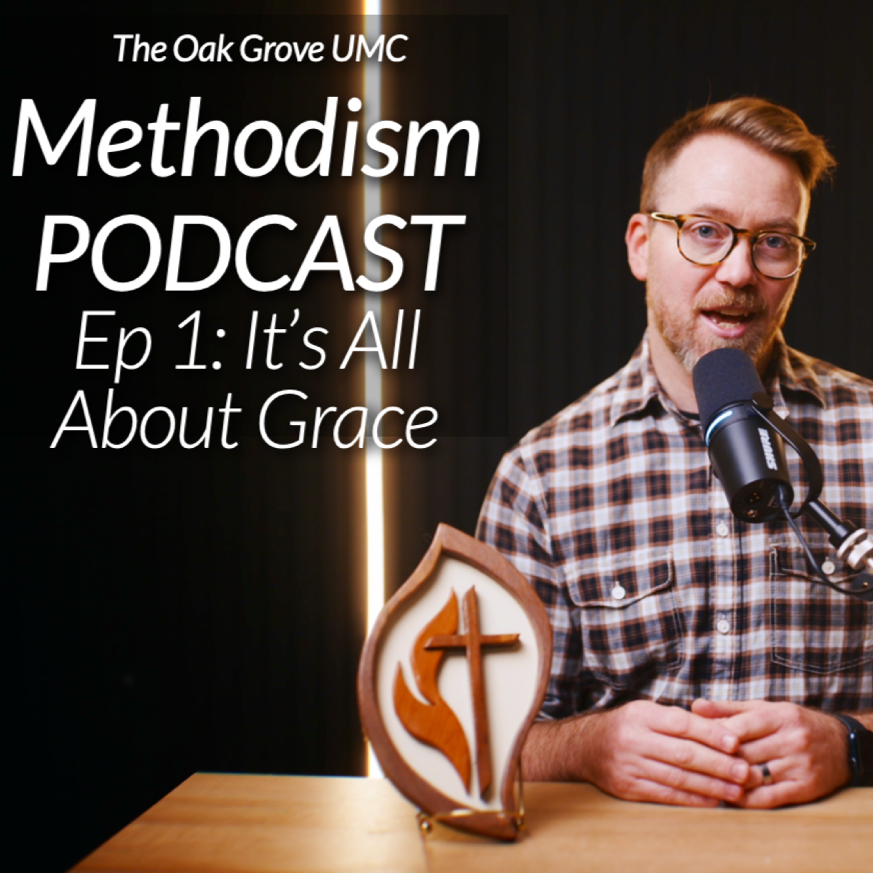 METHODISM Podcast Episode 1: IT'S ALL ABOUT GRACE episode artwork
